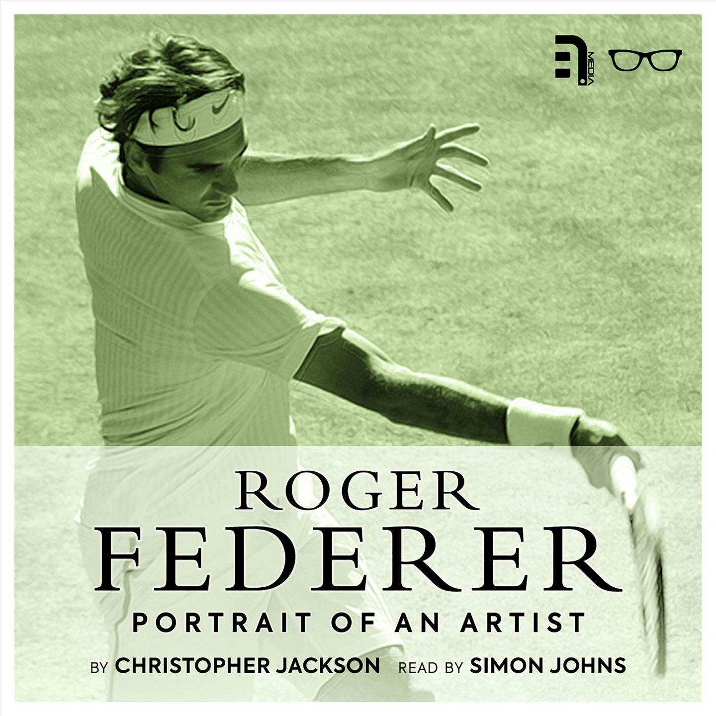 Roger Federer: Portrait of an Artist: A study and biography of one of tennis’ greatest players - Christopher Jackson