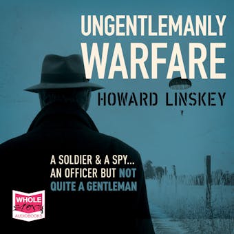 Ungentlemanly Warfare: A Soldier And A Spy... An Officer But Not Quite A Gentleman