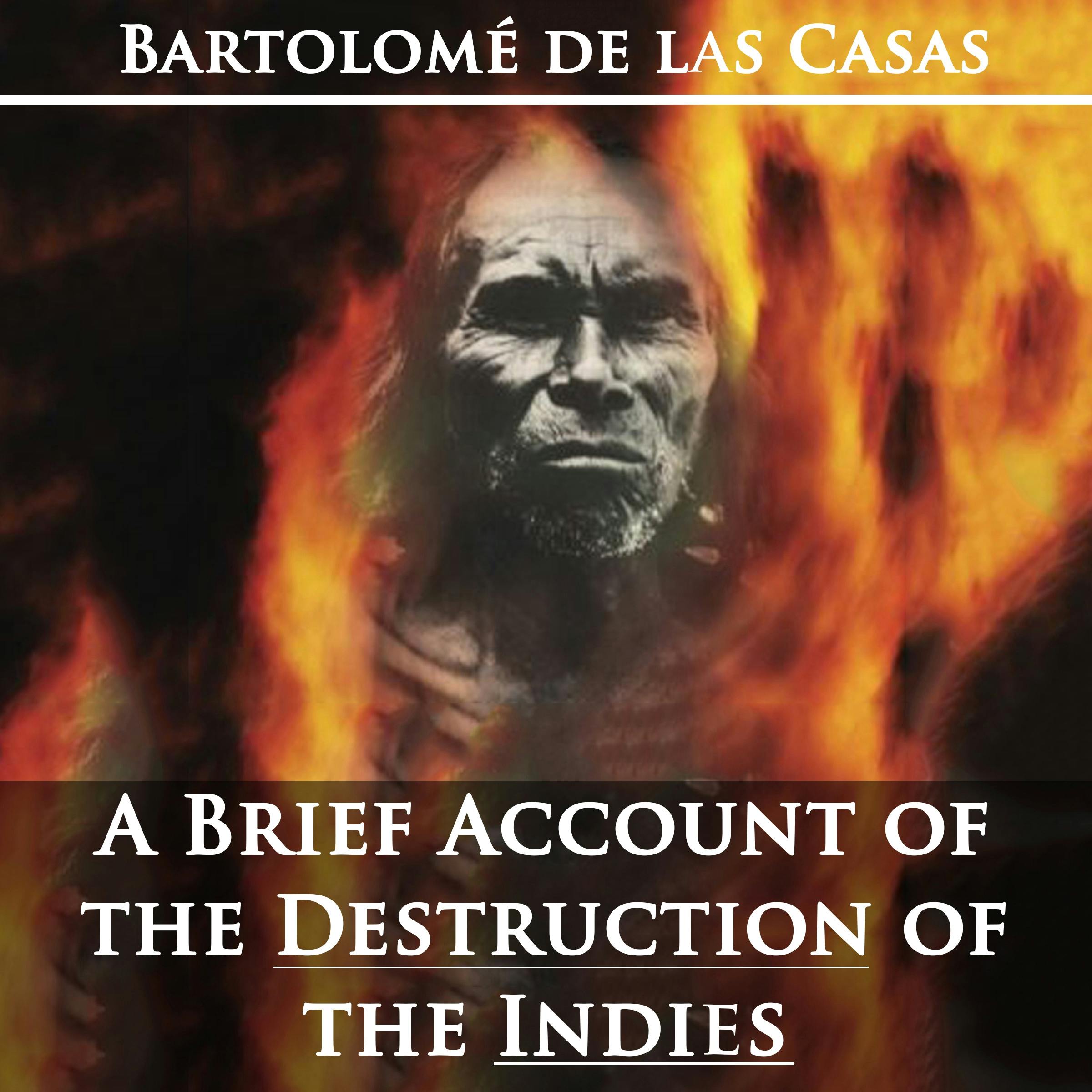 A Brief Account of the Destruction of the Indies by Bartolom de las Casas - undefined
