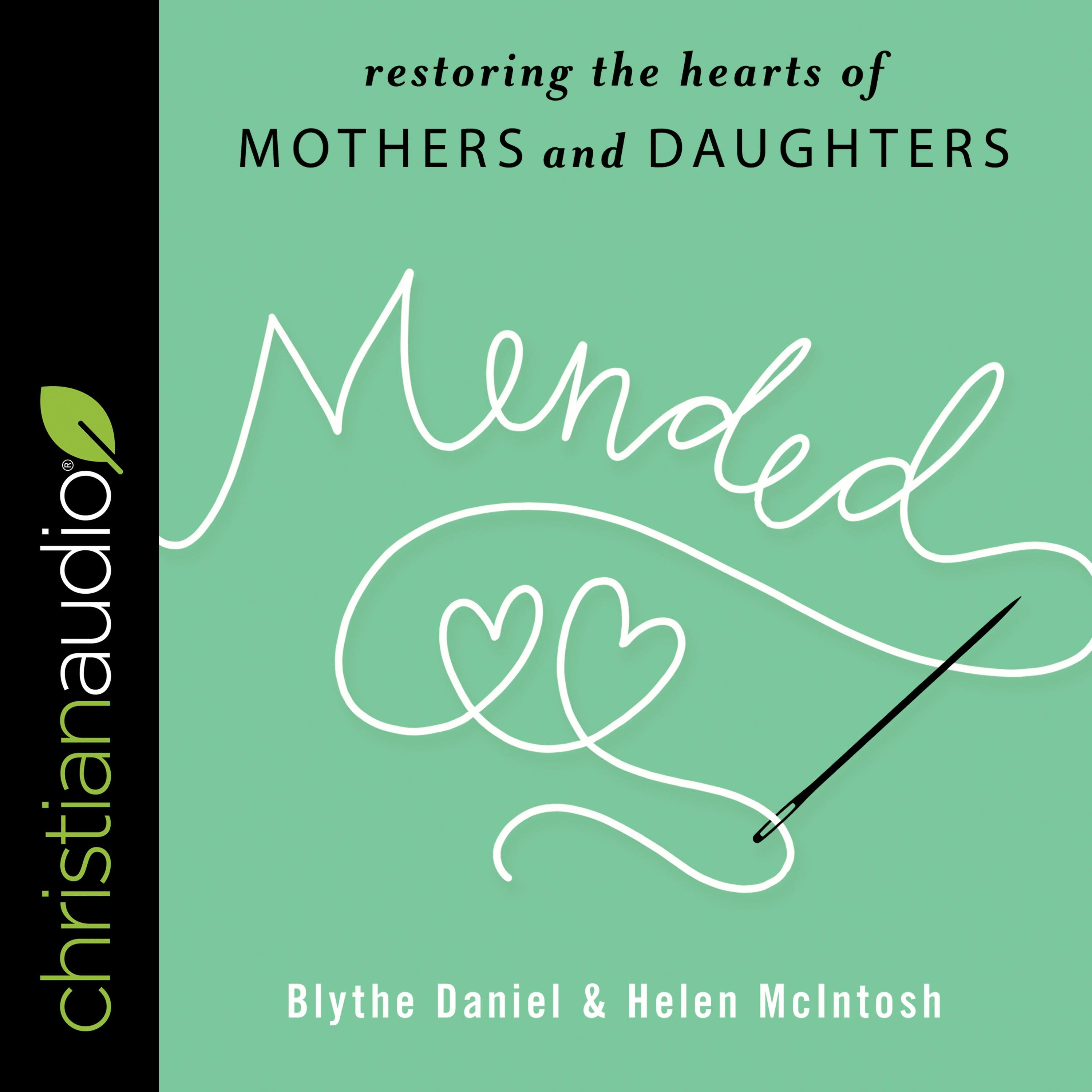 Mended: Restoring the Hearts of Mothers and Daughters - Blythe Daniel, Helen McIntosh