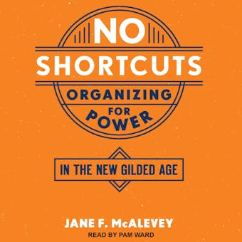No Shortcuts: Organizing for Power in the New Gilded Age