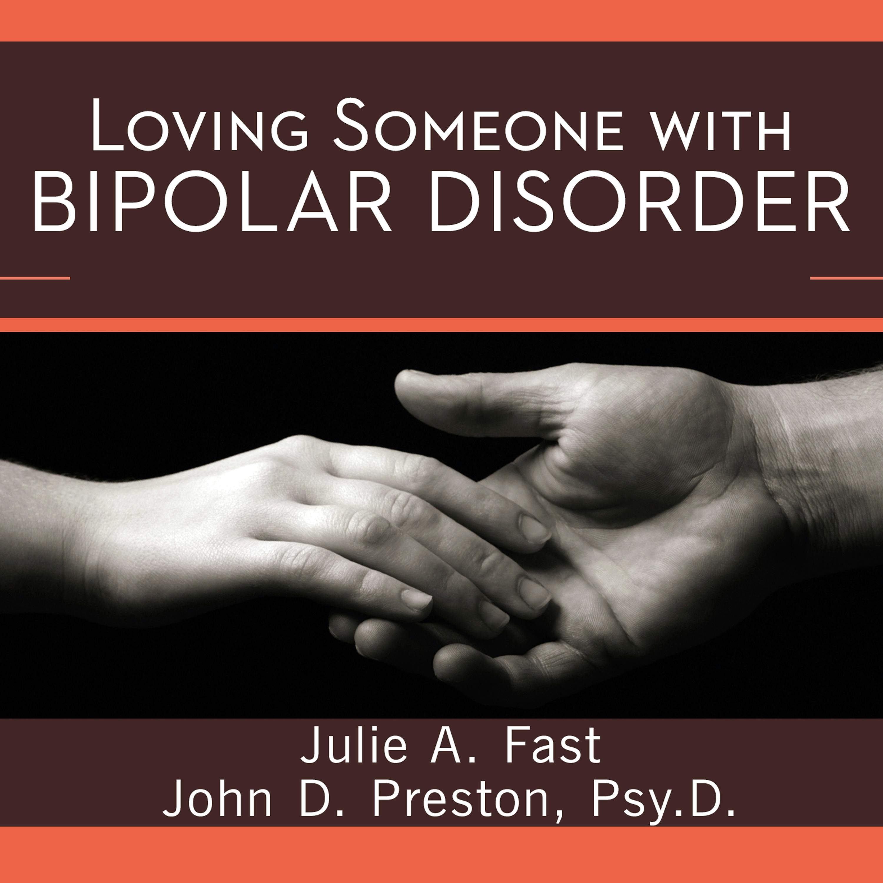 Loving Someone with Bipolar Disorder: Understanding and Helping Your Partner - Julie A. Fast, Psy.D.