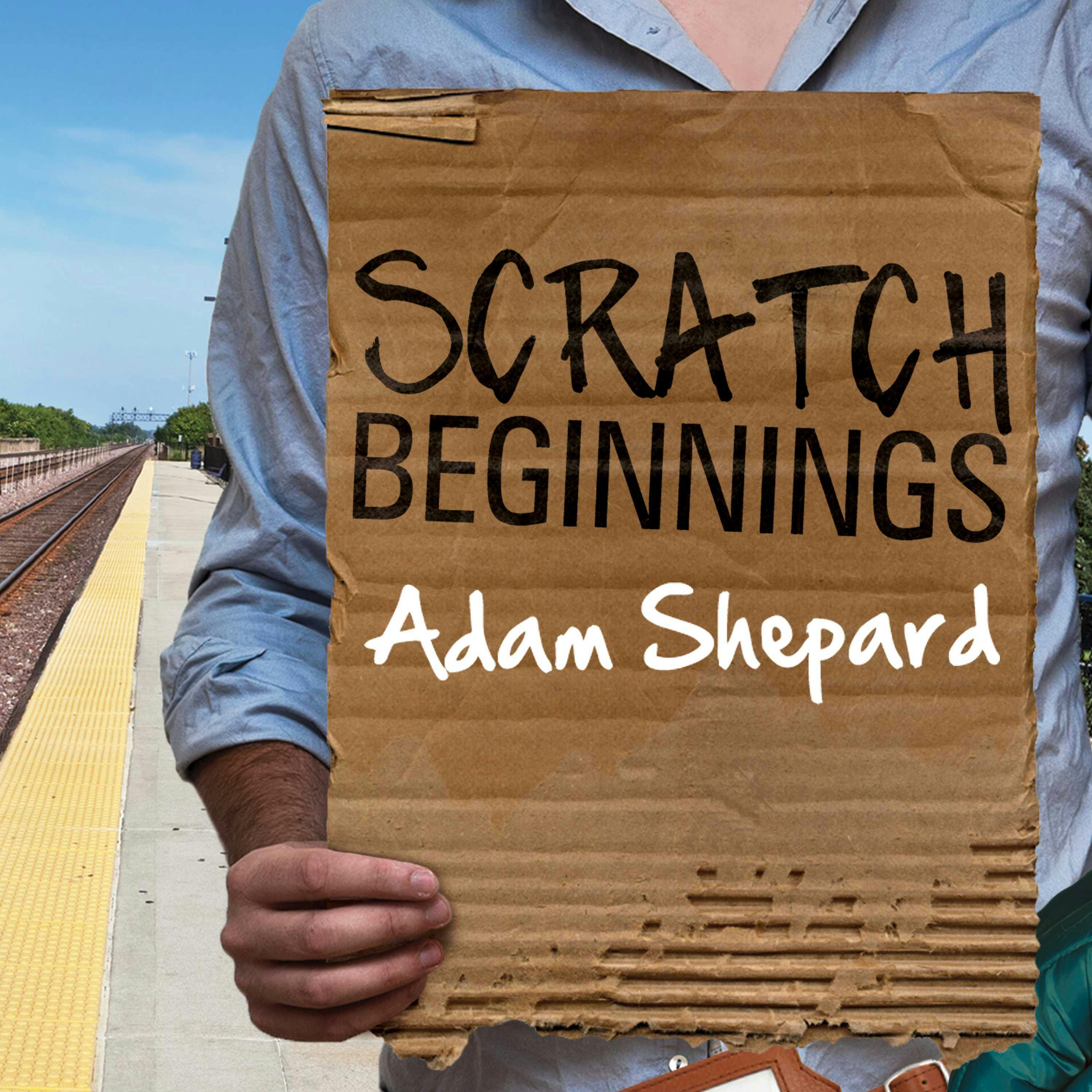 Scratch Beginnings: Me, $25, and the Search for the American Dream - Adam Shepard