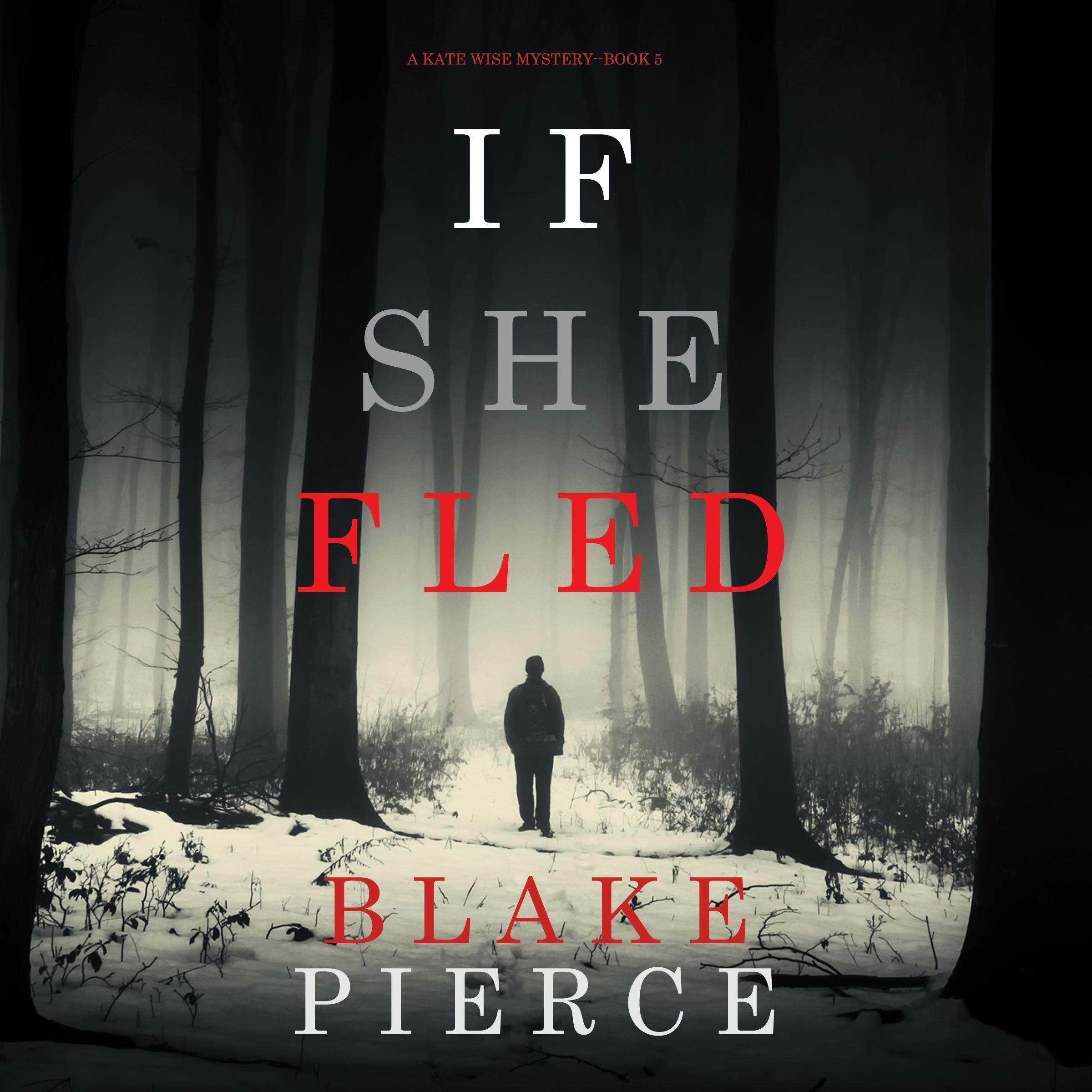 If She Fled (A Kate Wise Mystery—Book 5) - Blake Pierce