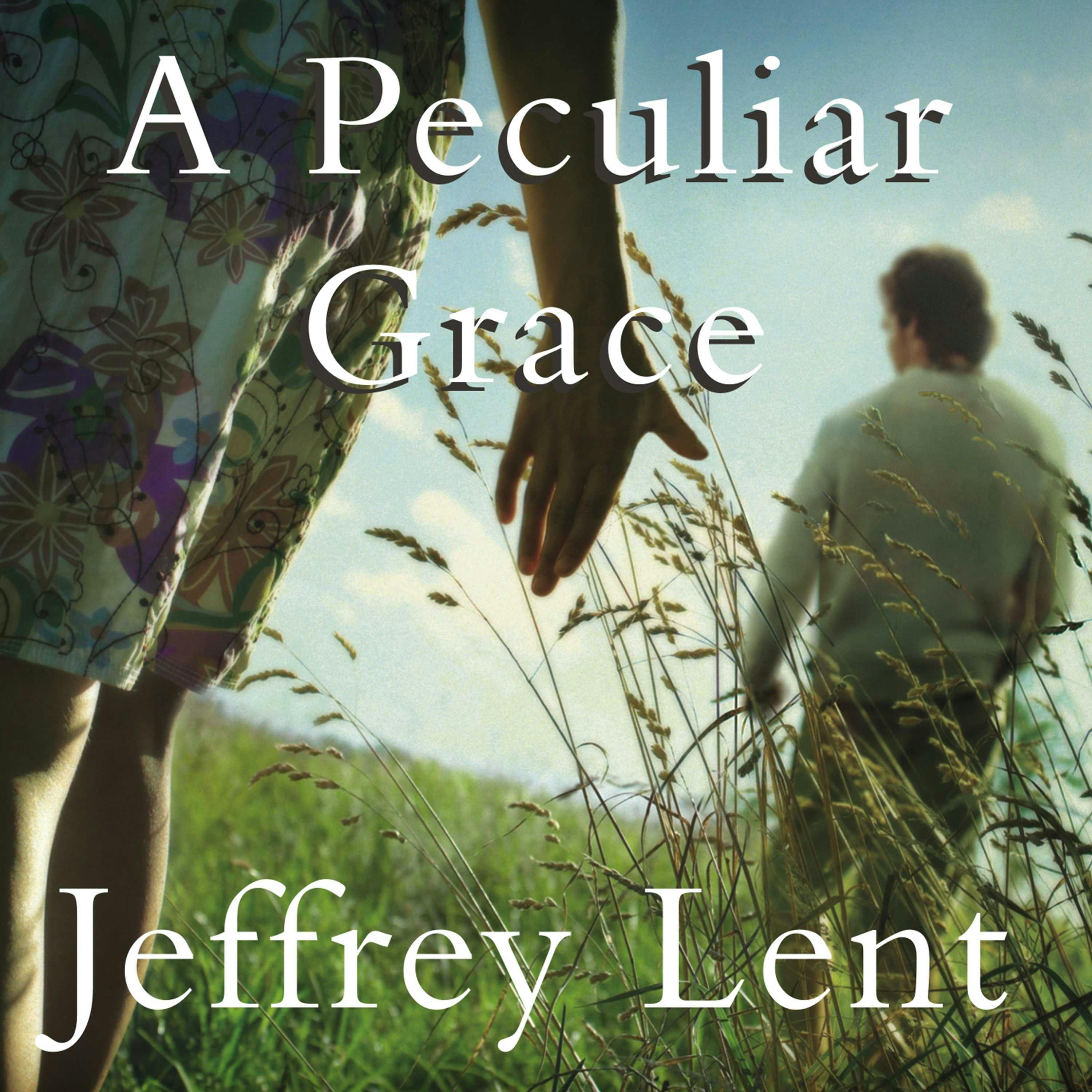 A Peculiar Grace: A Novel - Jeffrey Lent