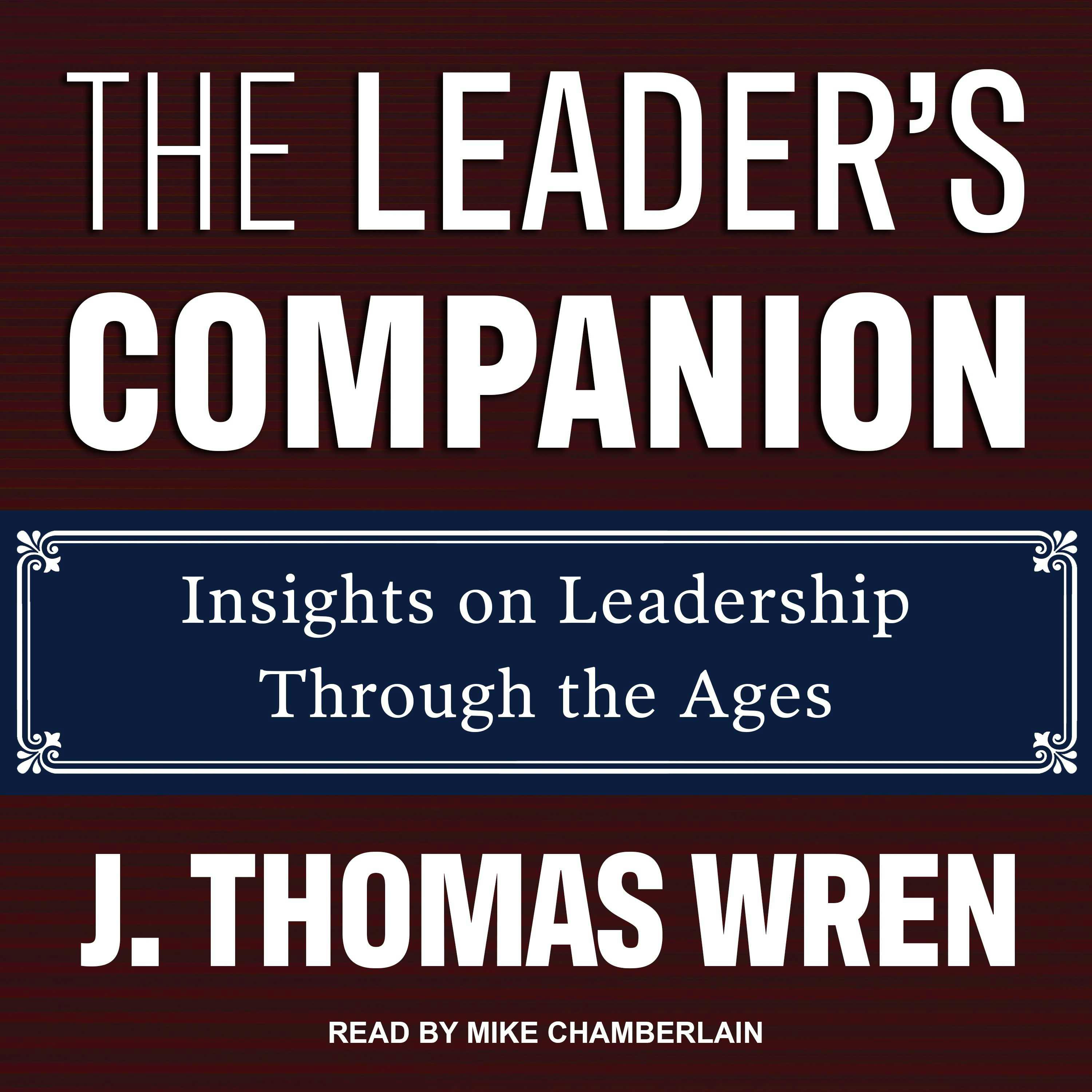 The Leader's Companion: Insights on Leadership Through the Ages - undefined