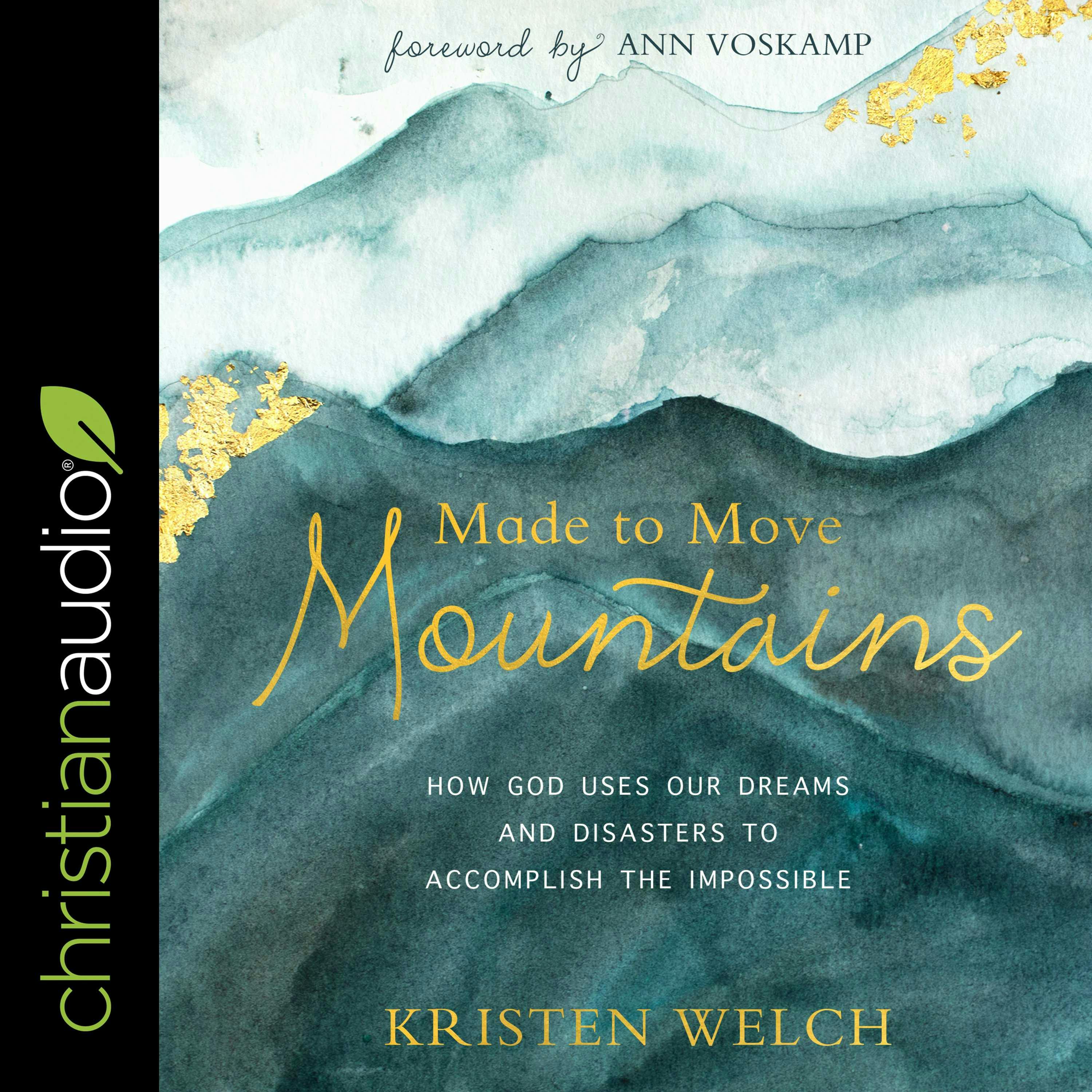 Made to Move Mountains: How God Uses Our Dreams And Disasters To Accomplish The Impossible - Kristen Welch