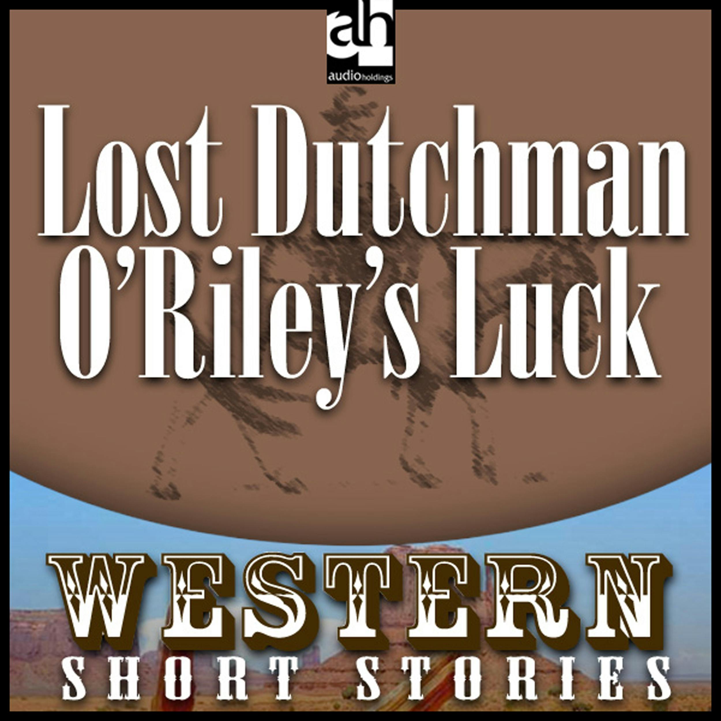 Lost Dutchman O'Riley's Luck - Alan LeMay
