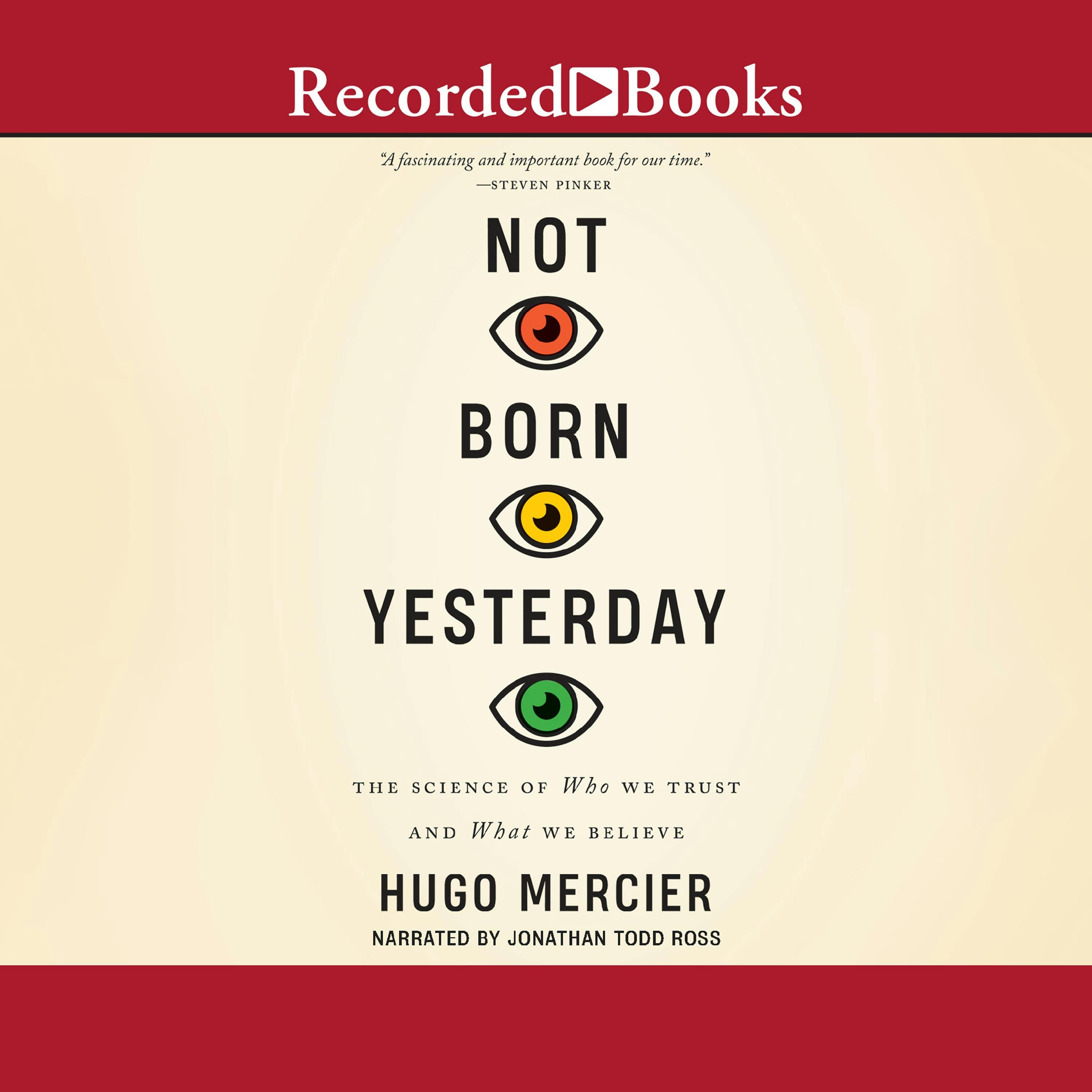 Not Born Yesterday: The Science of Who We Trust and What We Believe - undefined