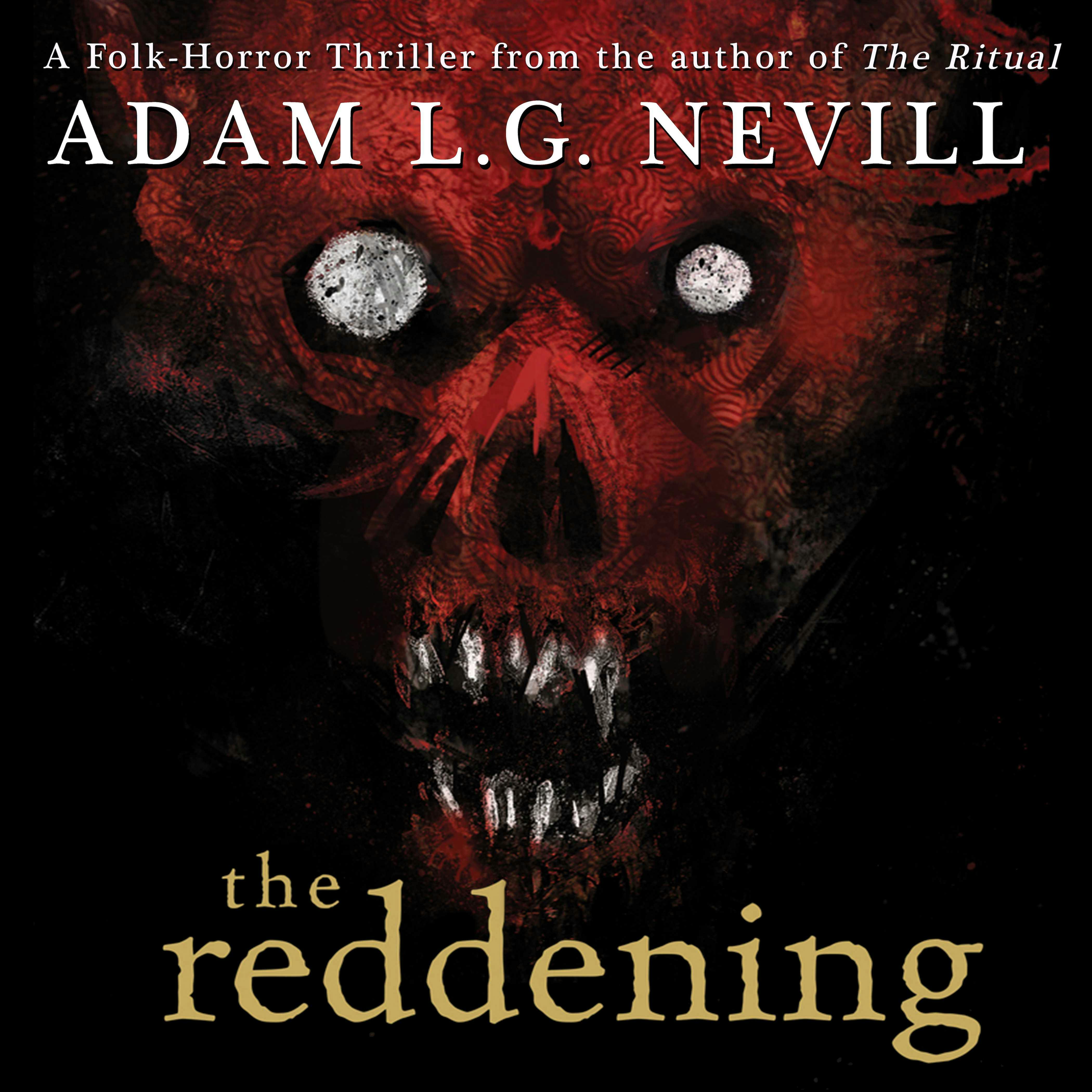 The Reddening: A Gripping Folk-Horror Thriller from the Author of The Ritual. - Adam L.G. Nevill