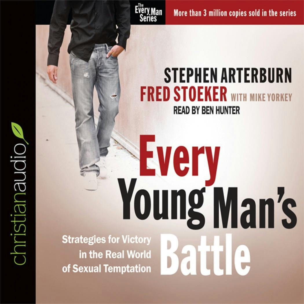 Every Young Man's Battle: Strategies for Victory in the Real World of Sexual Temptation - Fred Stoeker, Stephen Arterburn, Mike Yorkey