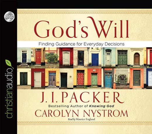 God's Will: Finding Guidance for Everyday Decisions - Carolyn Nystrom, J. I. Packer