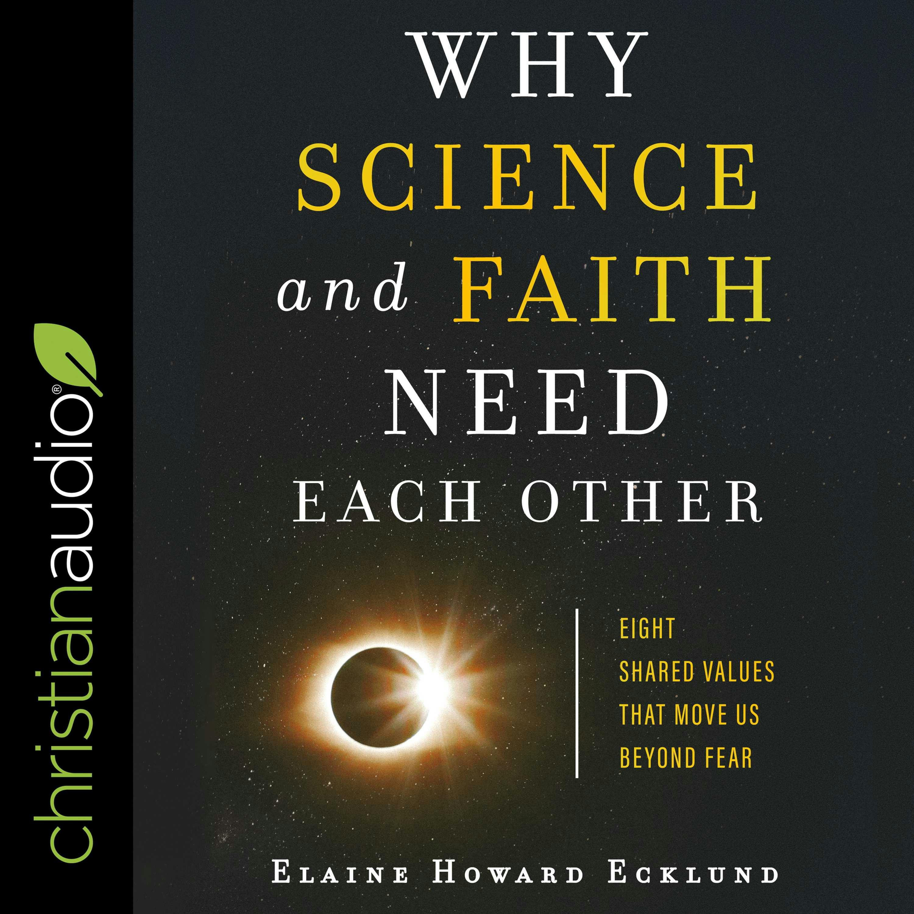 Why Science and Faith Need Each Other: Eight Shared Values That Move Us Beyond Fear - undefined