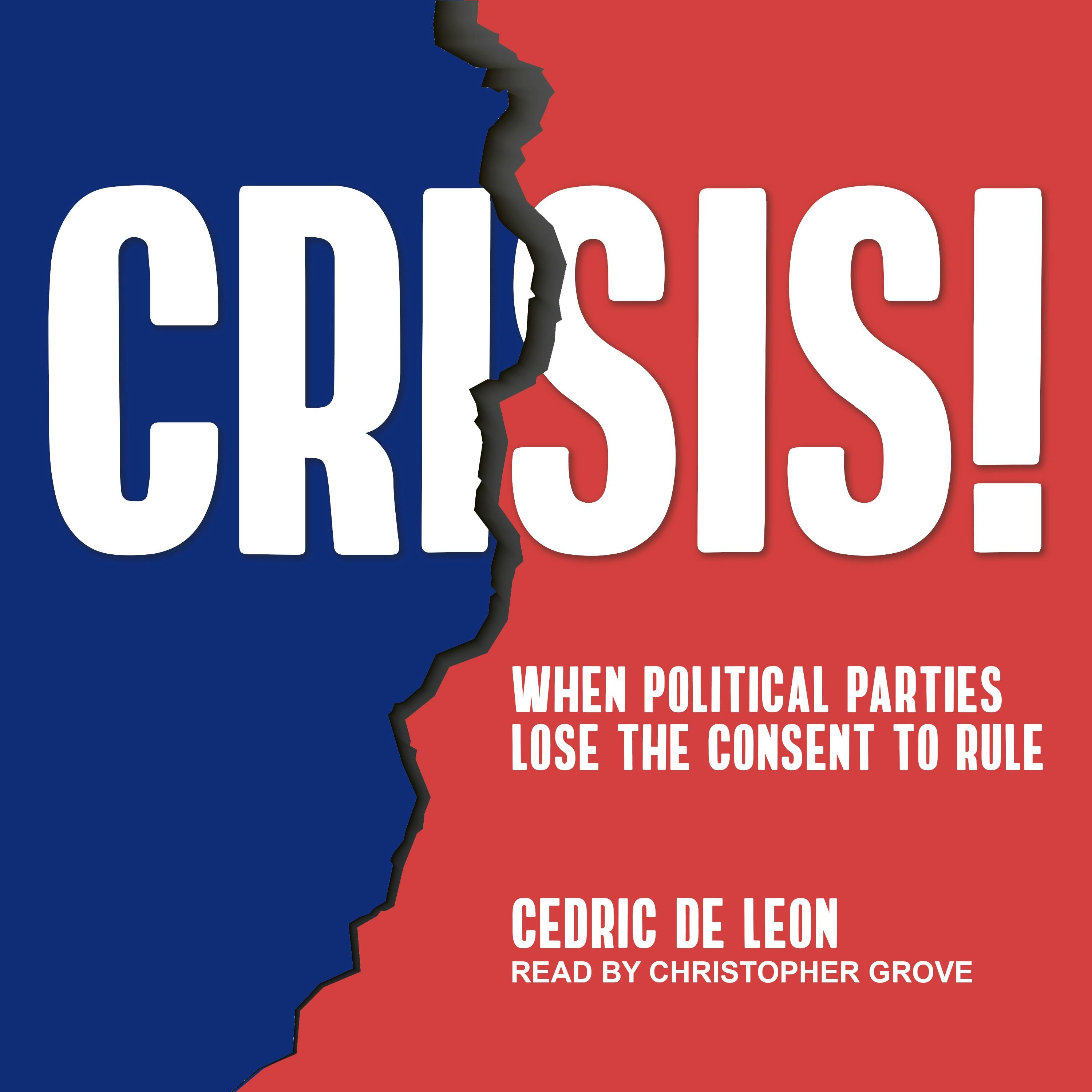 Crisis!: When Political Parties Lose The Consent To Rule - undefined