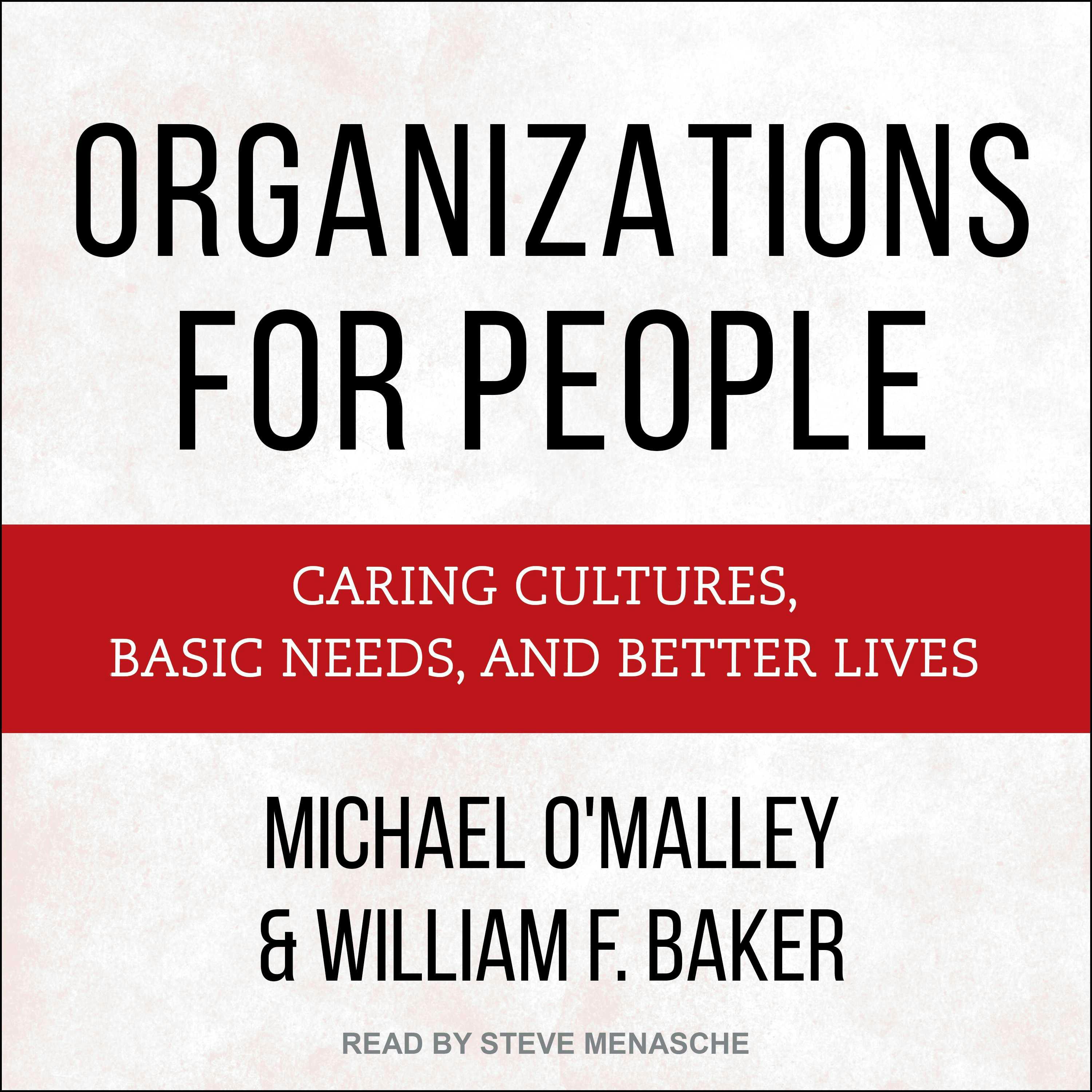 Organizations For People: Caring Cultures, Basic Needs, And Better Lives - undefined