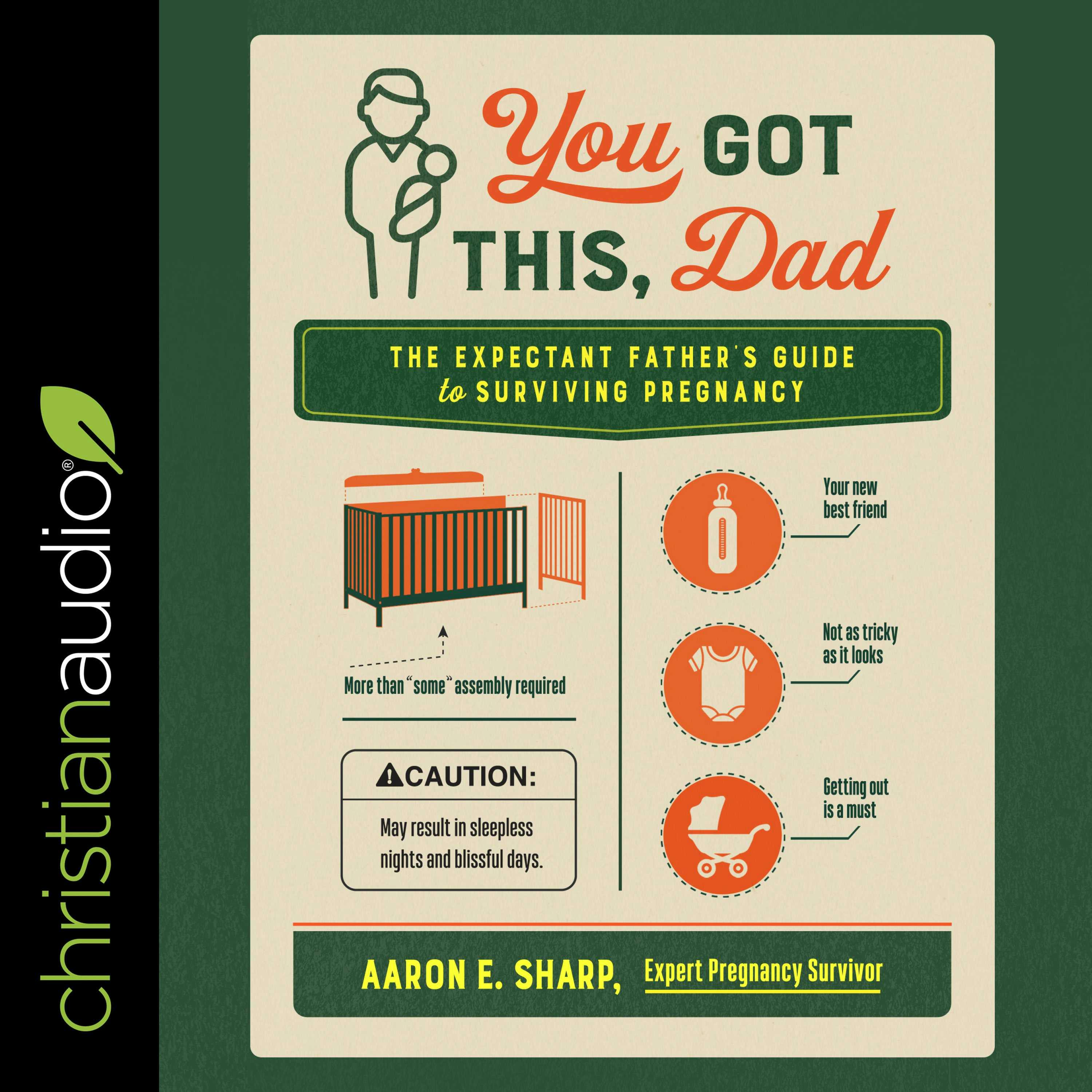 You Got This, Dad: The Expectant Father's Guide to Surviving Pregnancy - Aaron E. Sharp