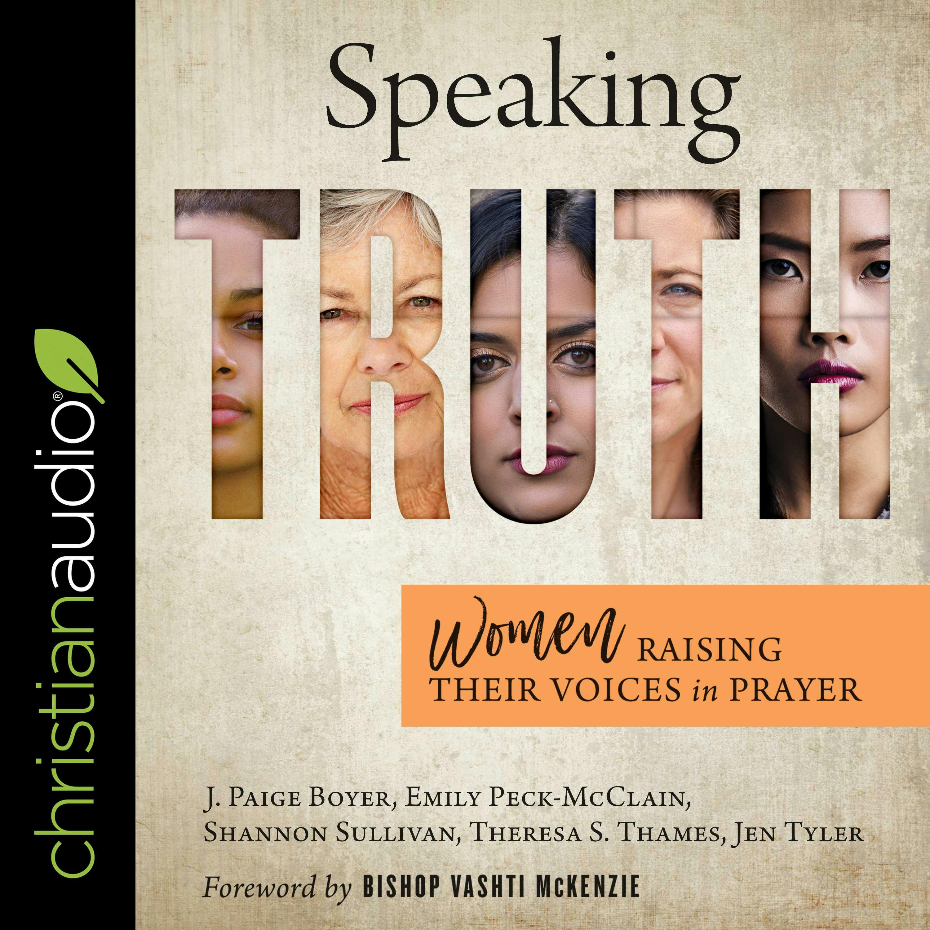 Speaking Truth: Women Raising Their Voices in Prayer - Theresa Thames, Jen Tyler, Shannon Sullivan, J. Paige Boyer, Emily Peck-McClain