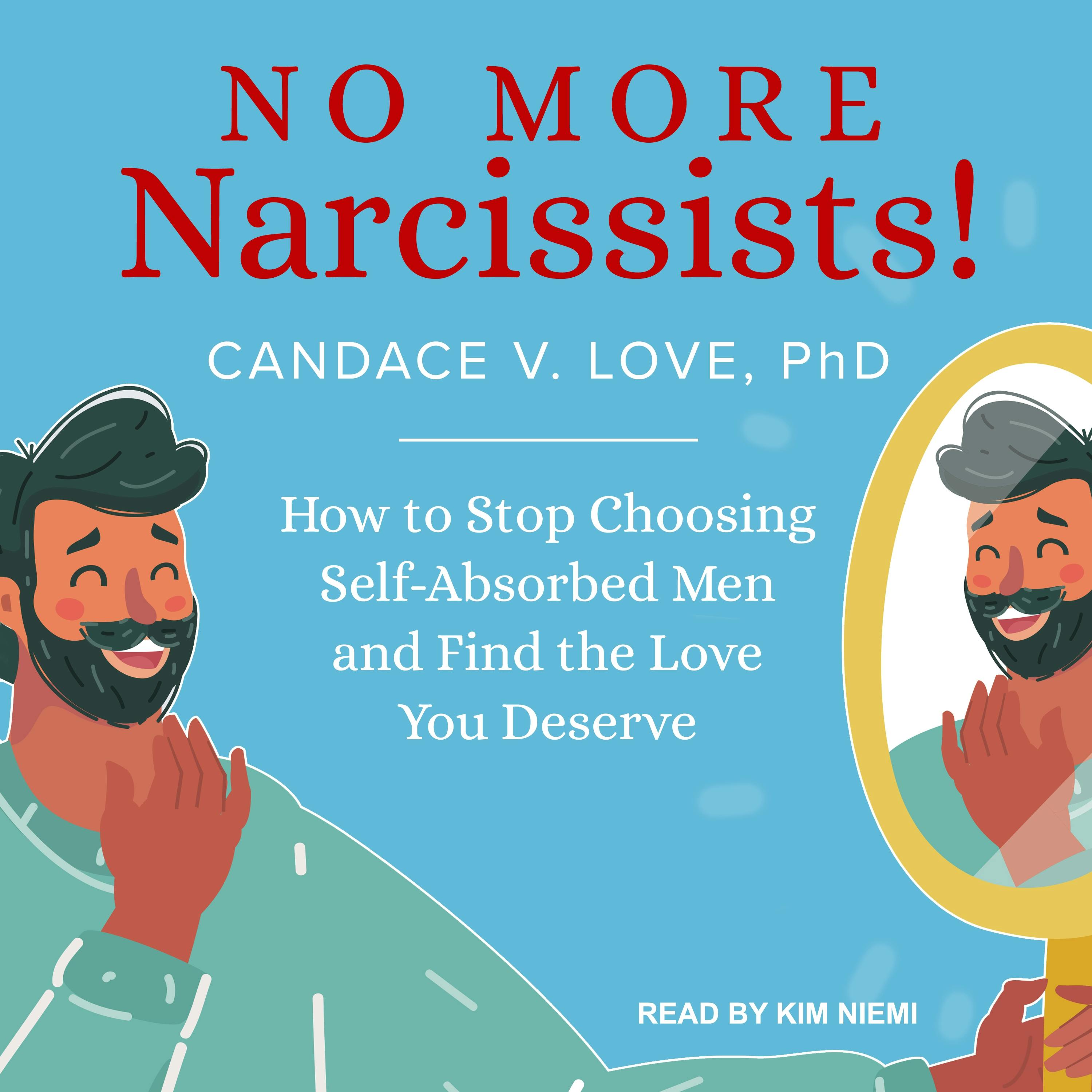 No More Narcissists!: How to Stop Choosing Self-Absorbed Men and Find the Love You Deserve - undefined
