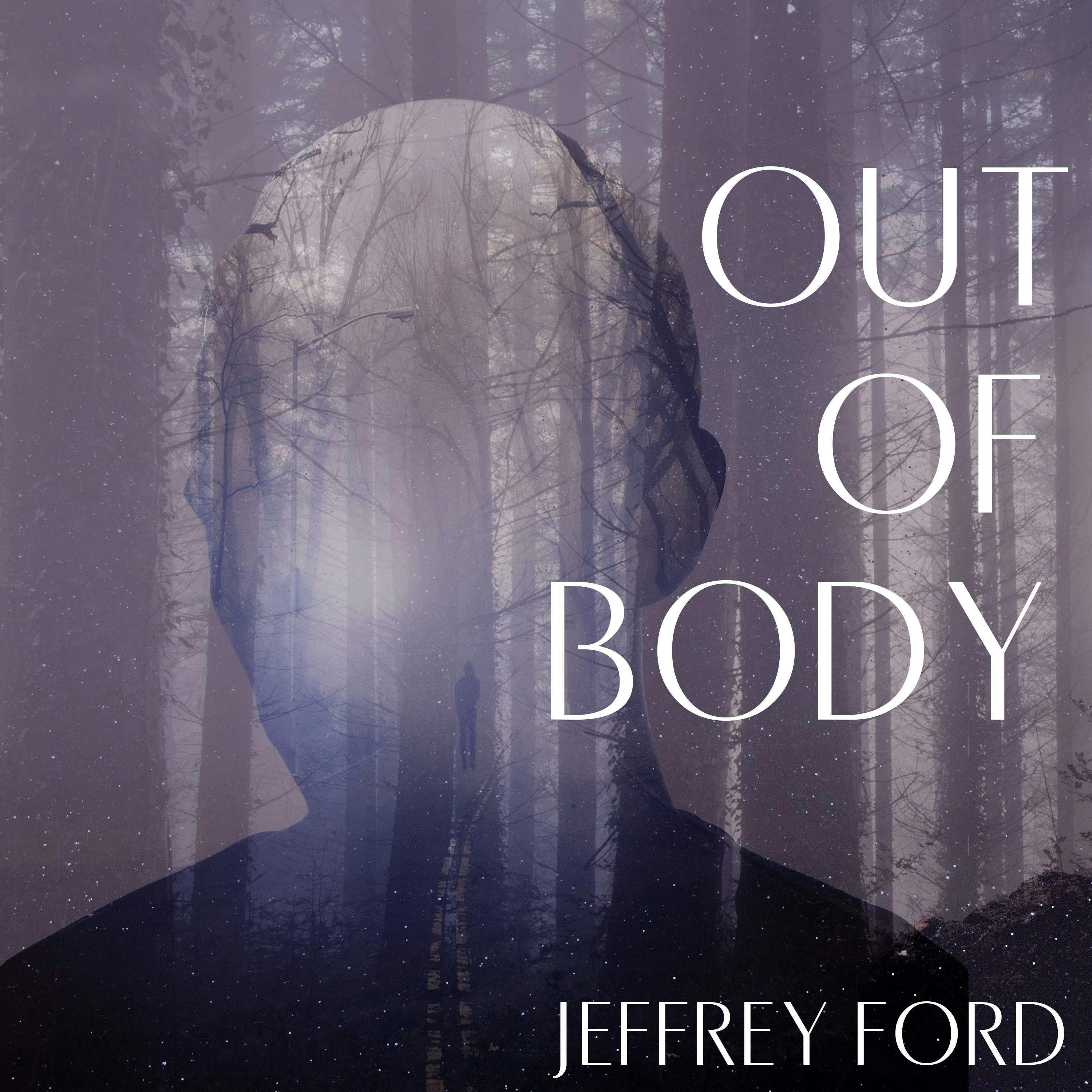 Out of Body - Jeffrey Ford