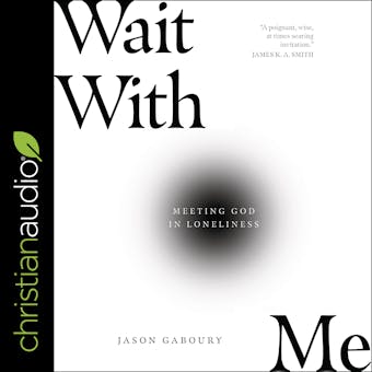 Wait with Me: Meeting God in Loneliness