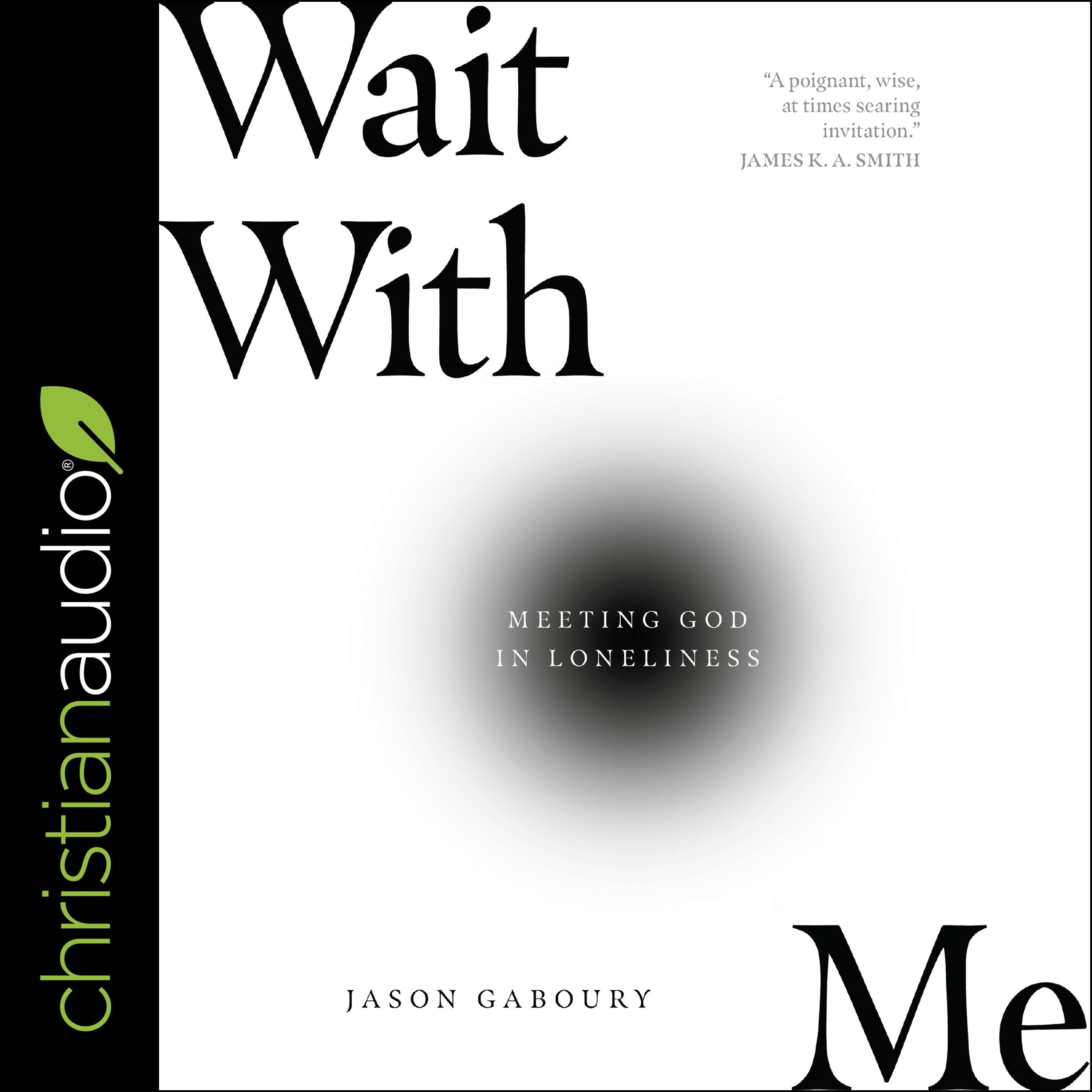 Wait with Me: Meeting God in Loneliness - Jason Gaboury