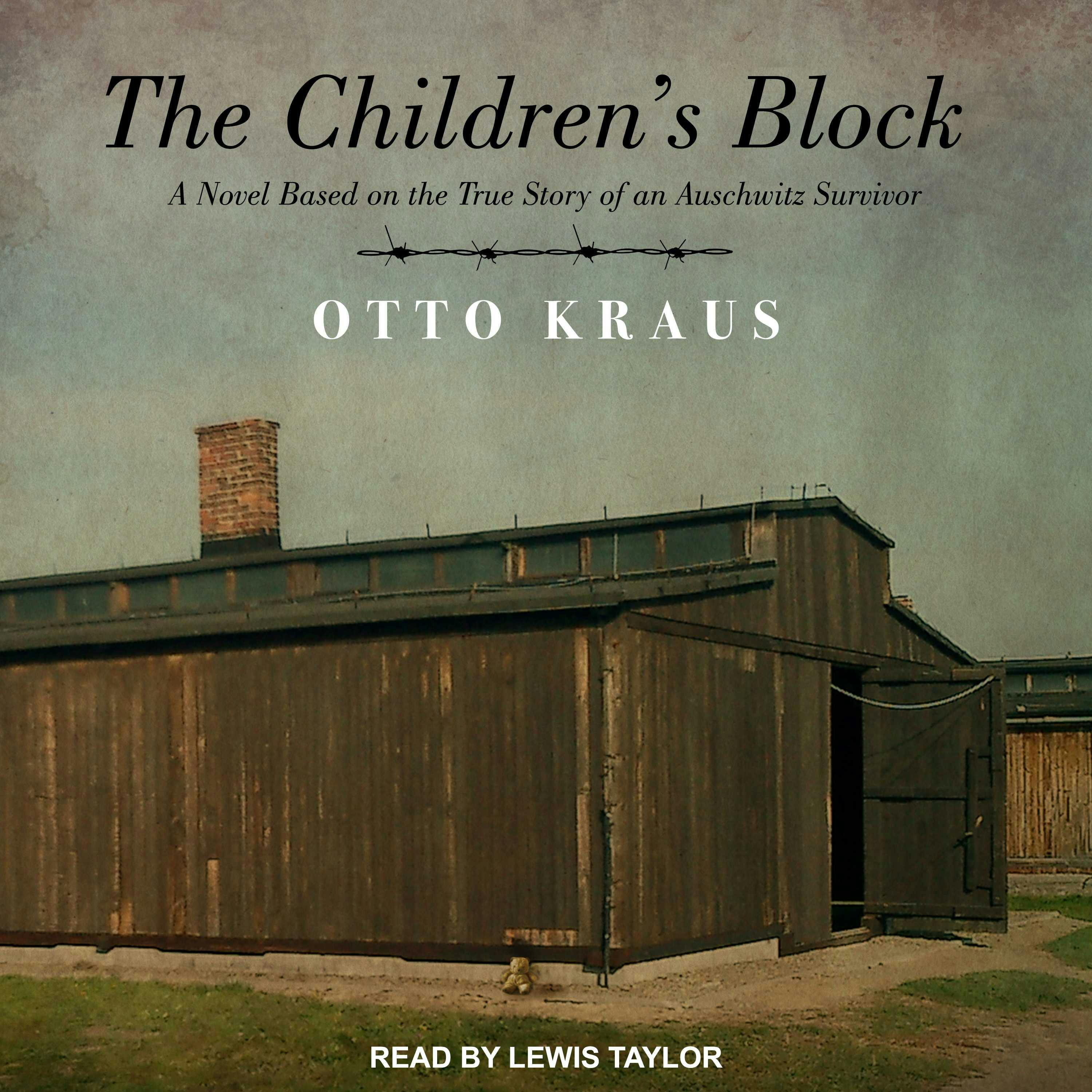 The Children's Block: A Novel Based on the True Story of an Auschwitz Survivor - Otto Kraus