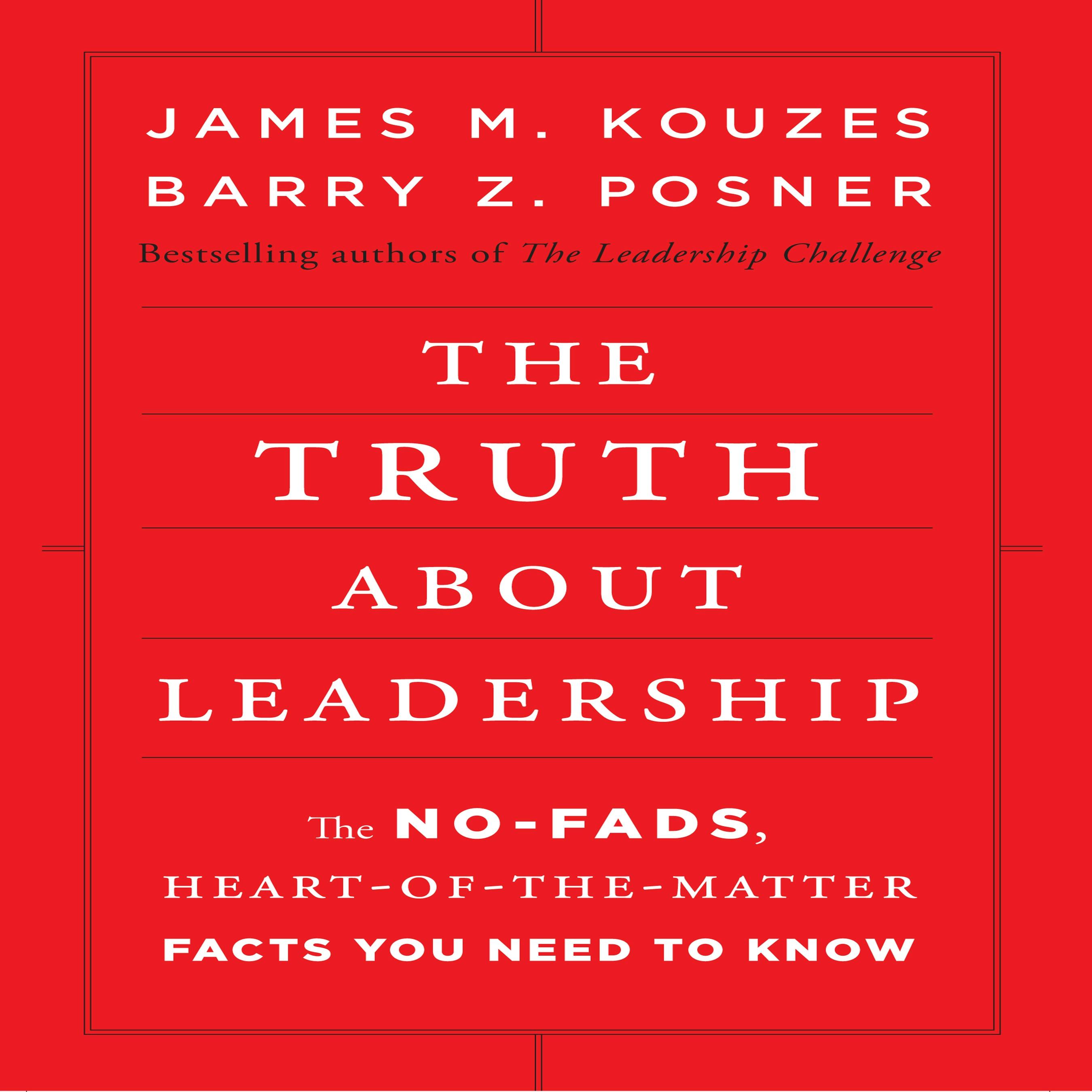 The Truth About Leadership: The No-Fads, To the Heart-Of-the-Matter Facts You Need to Know - undefined