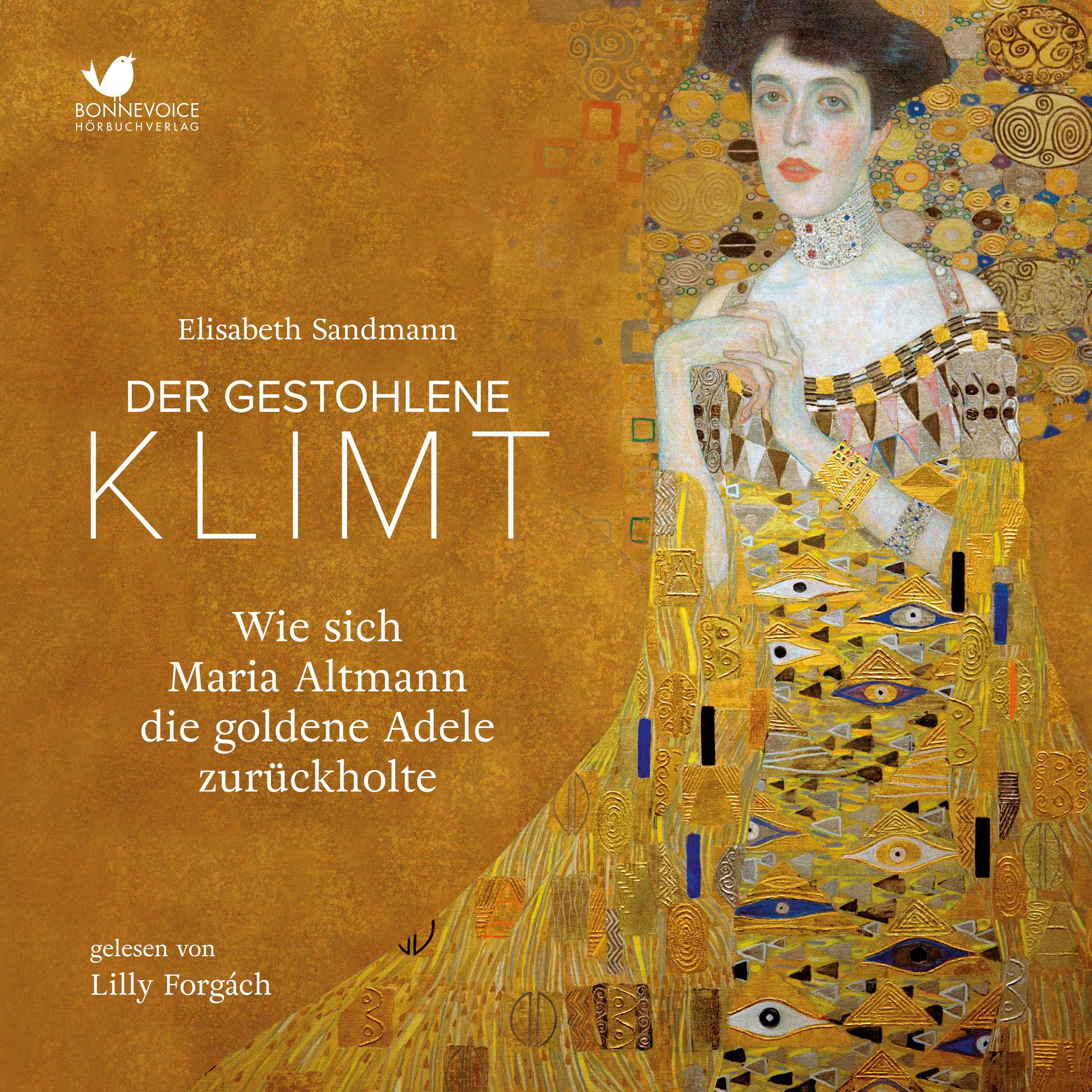 Der gestohlene Klimt: Wie sich Maria Altmann die Goldene Adele zurückholte - undefined