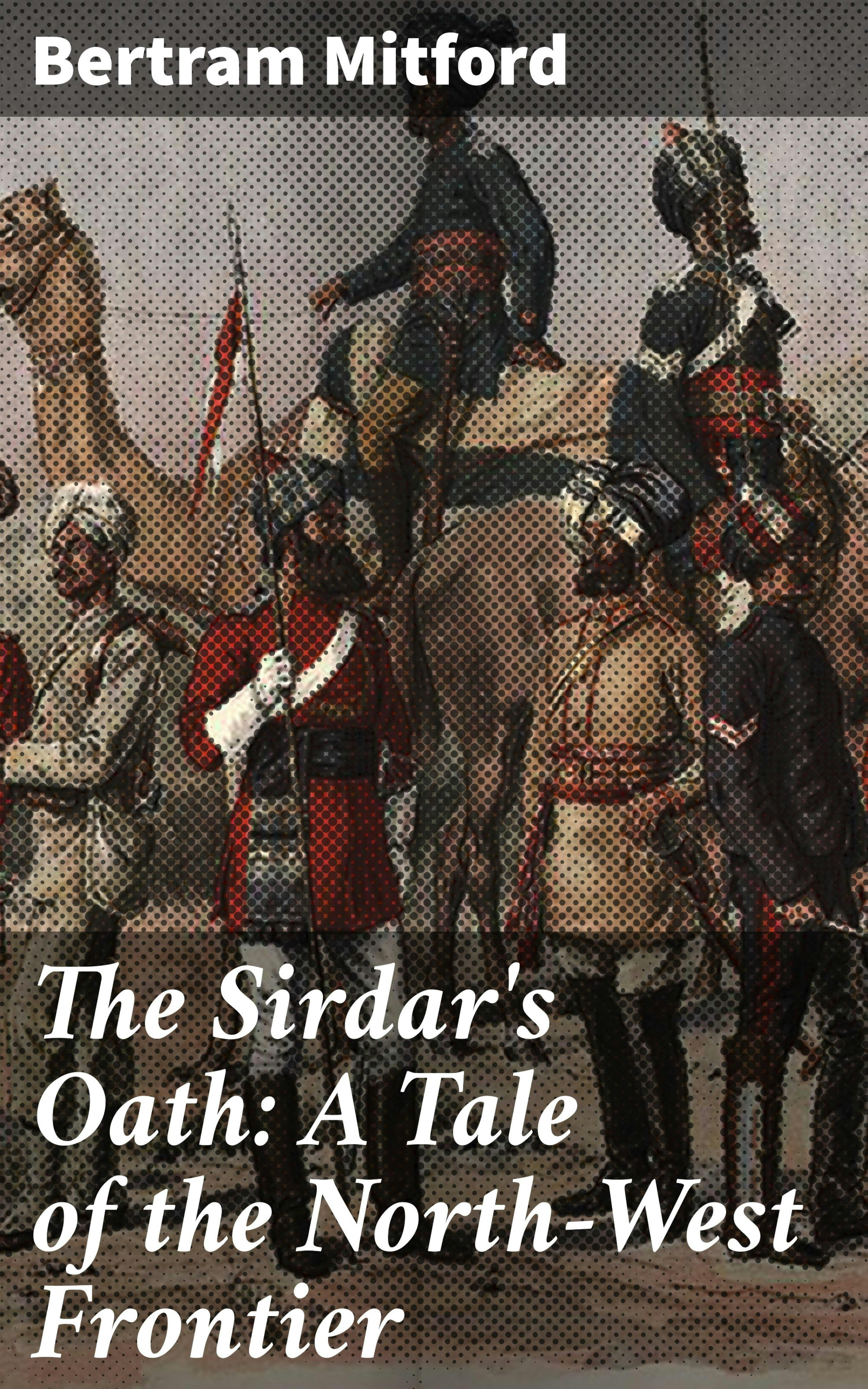 The Sirdar's Oath: A Tale of the North-West Frontier - Bertram Mitford