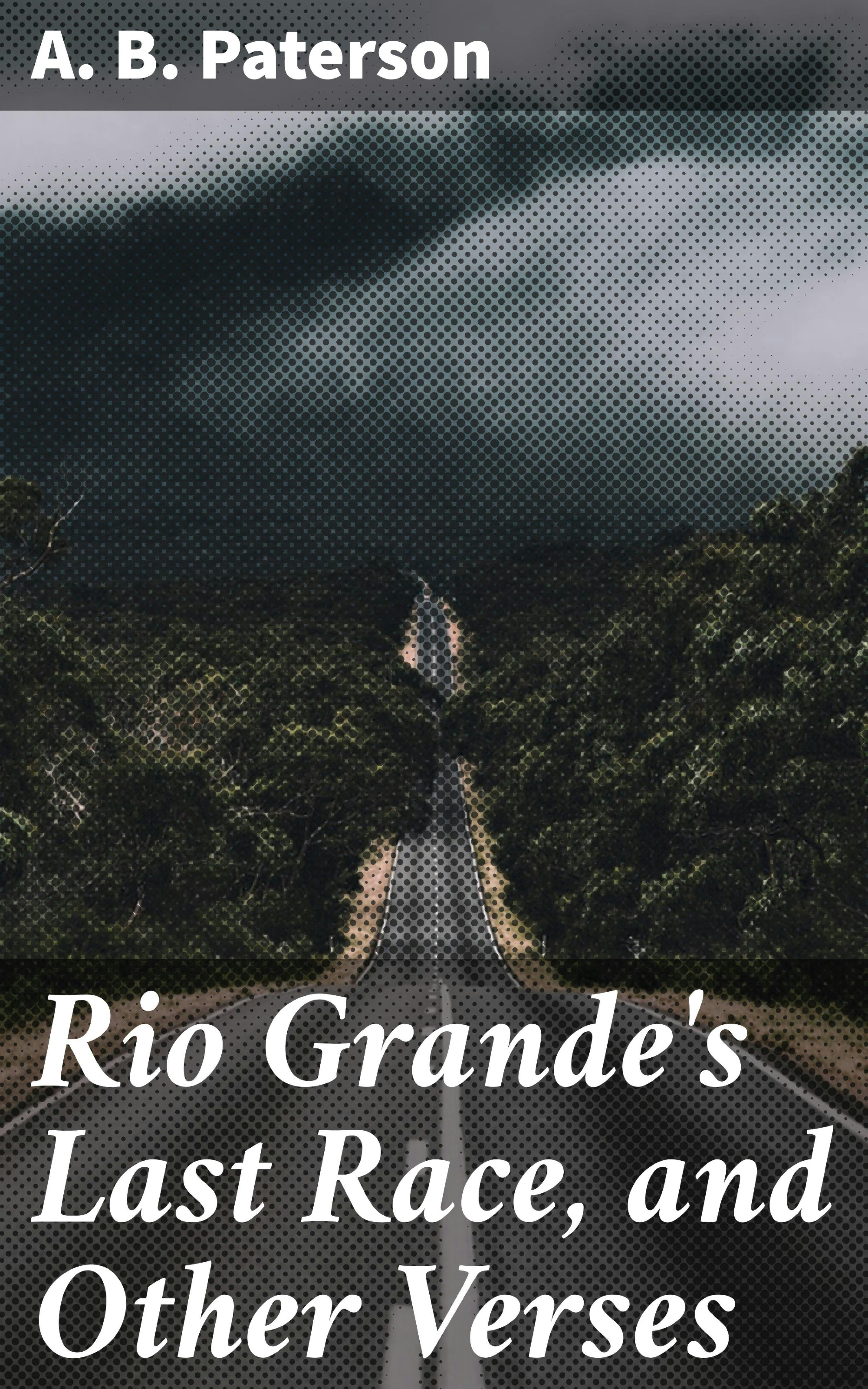 Rio Grande's Last Race, and Other Verses - undefined