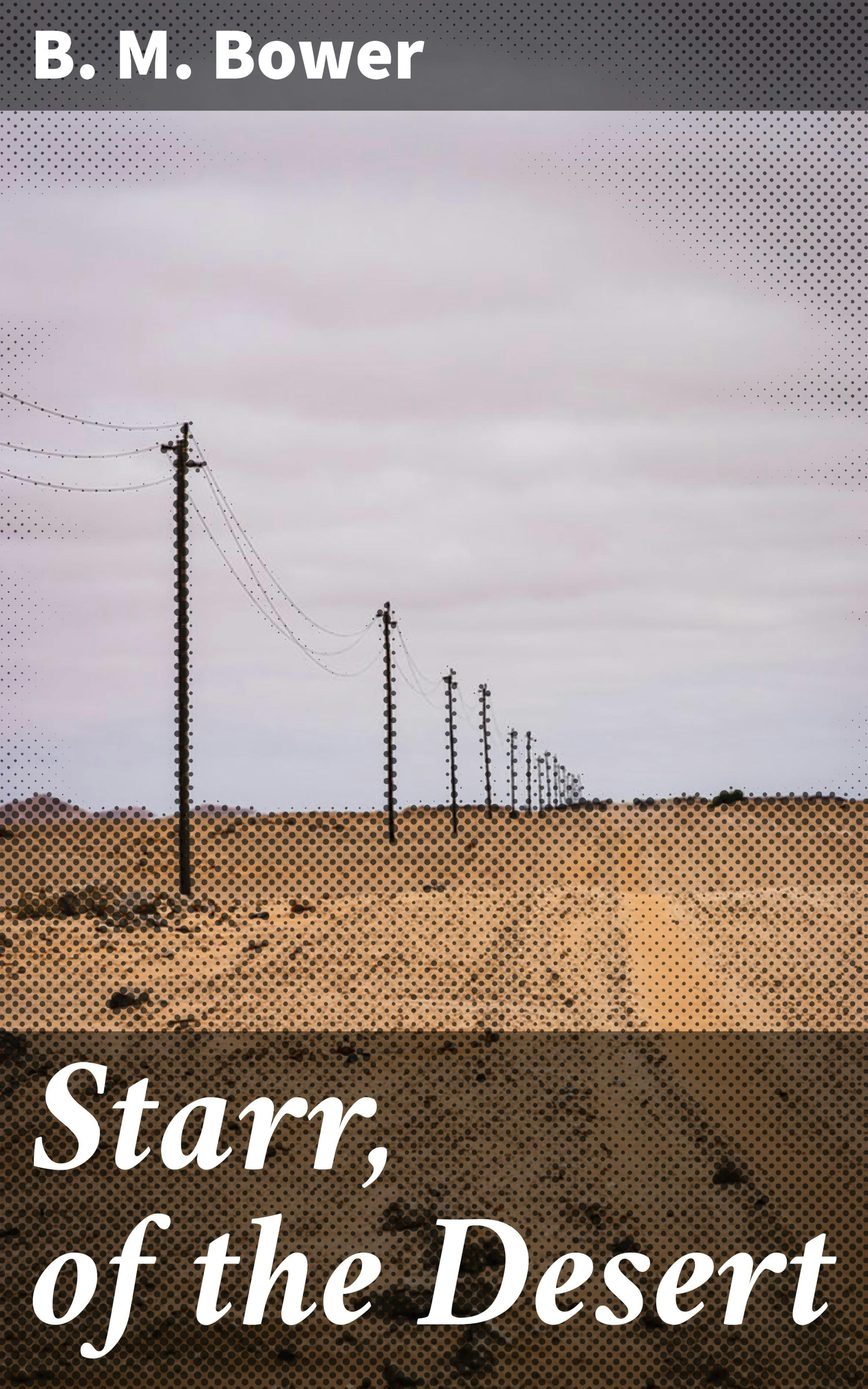 Starr, of the Desert - B. M. Bower