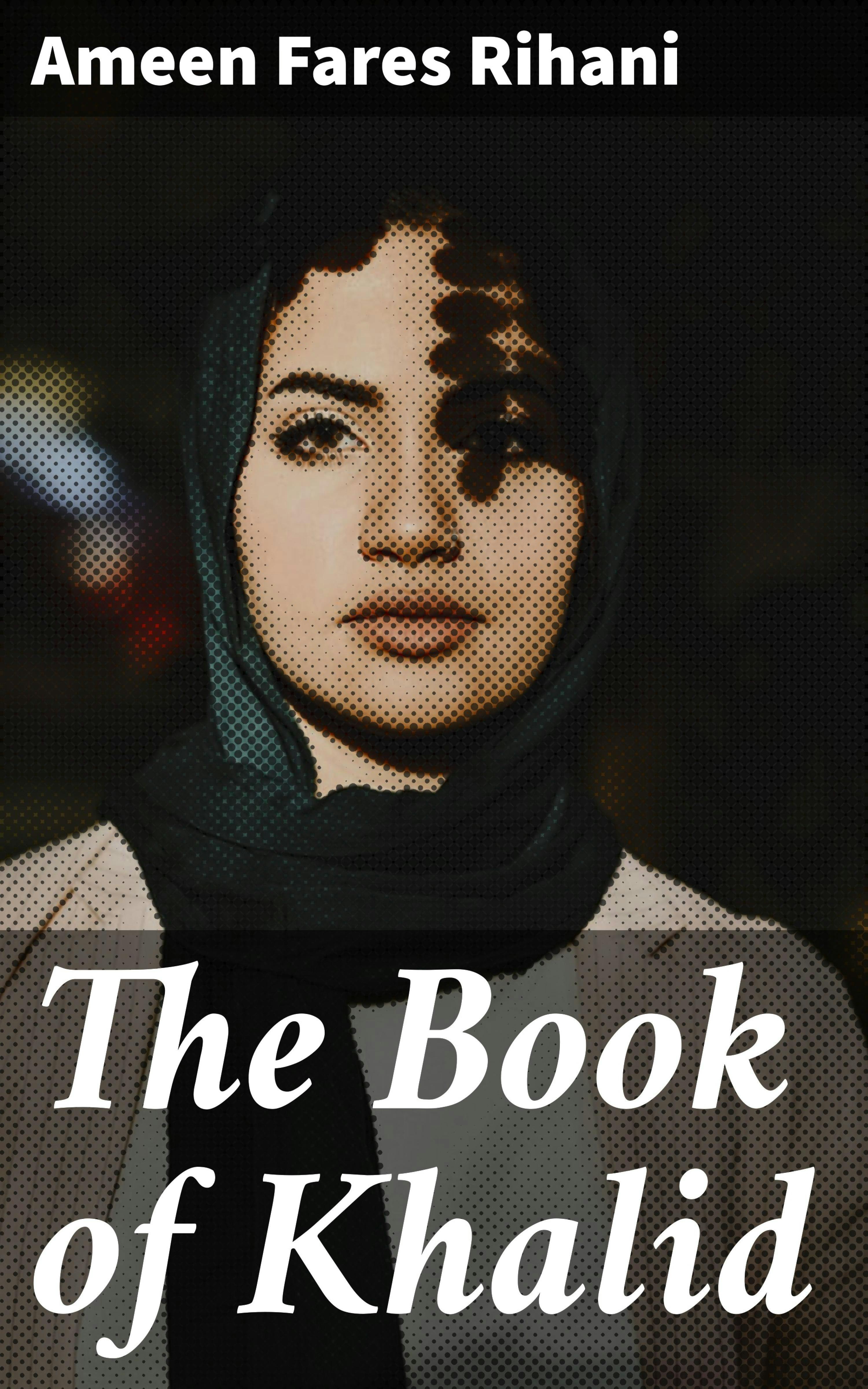The Book of Khalid - Ameen Fares Rihani