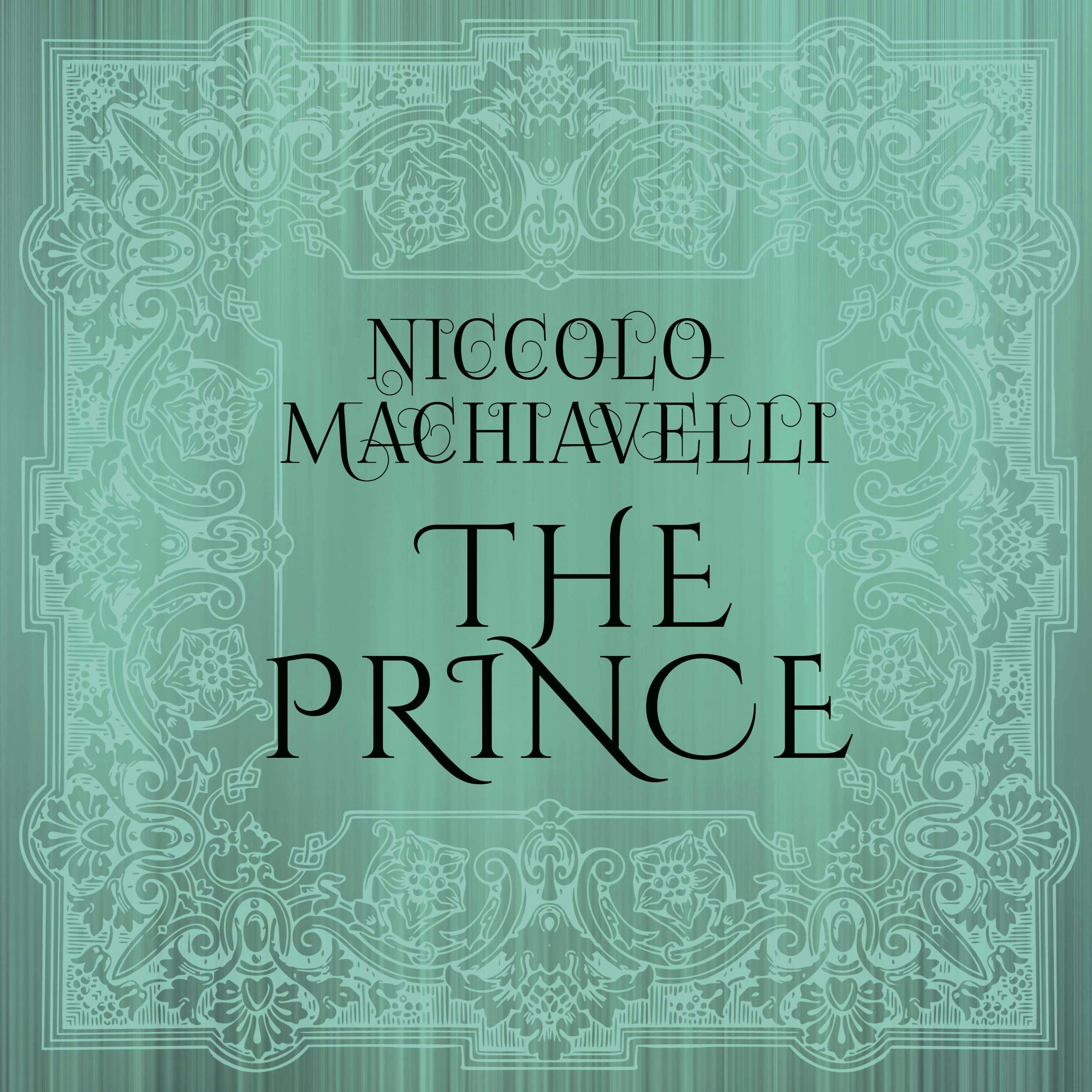 Niccolo Machiavelli - The Prince - Niccolo Machiavelli