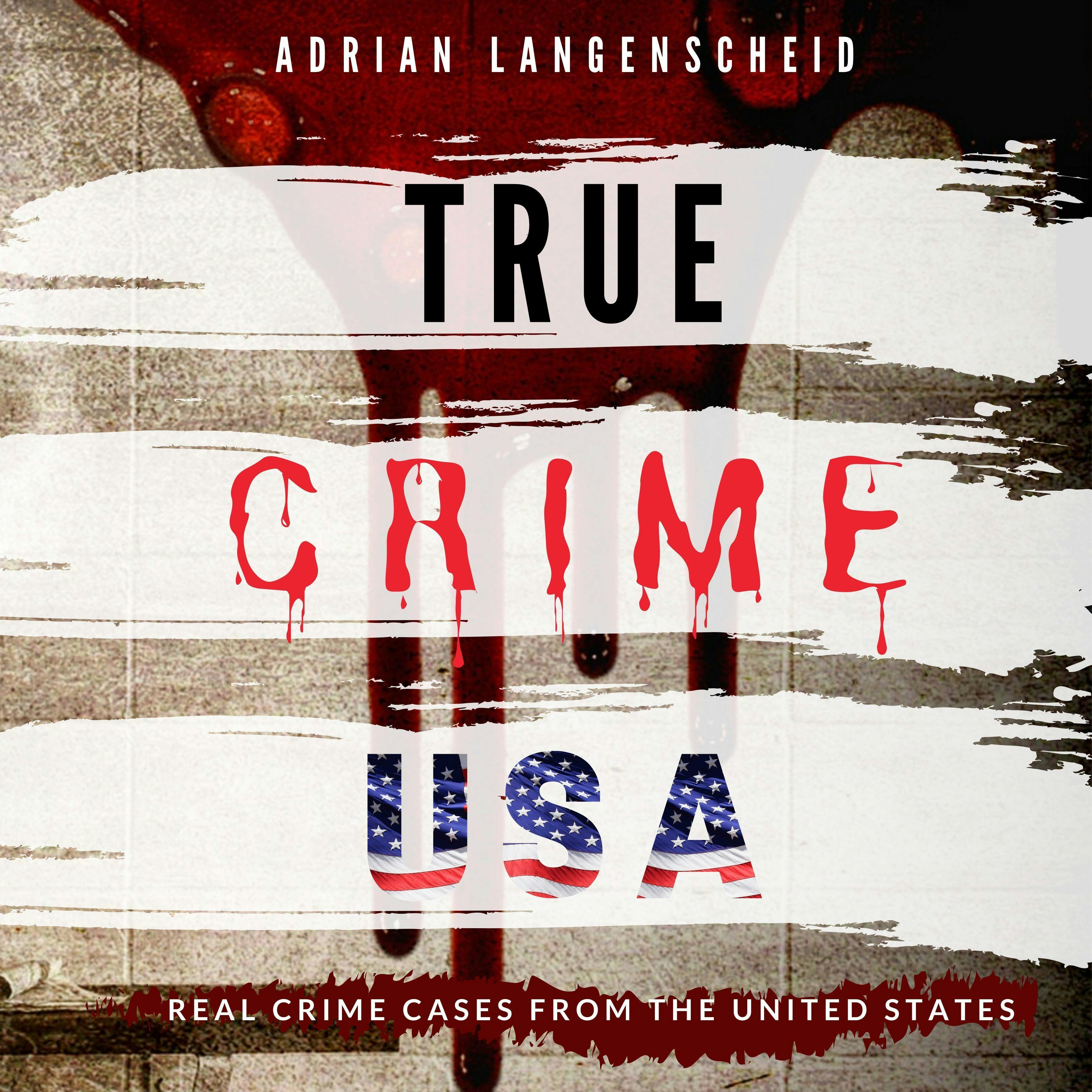 True Crime USA: Real Crime Cases from the United States - Adrian Langenscheid