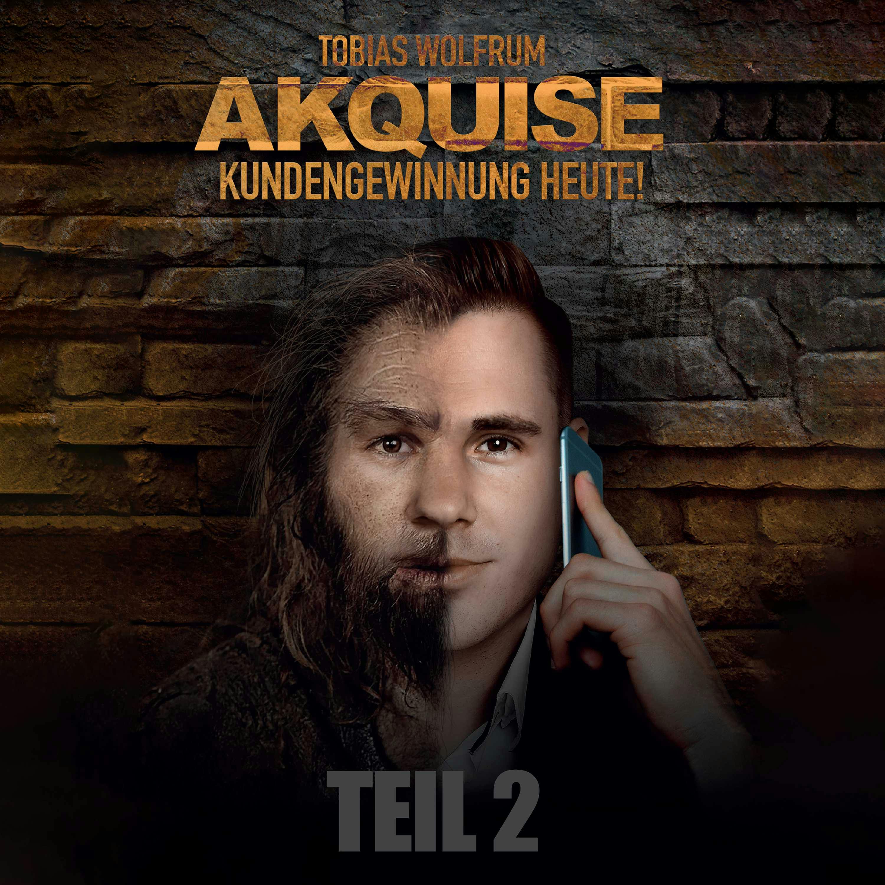 TEIL 2: Akquise - Kundengewinnung heute! - Tobias Wolfrum