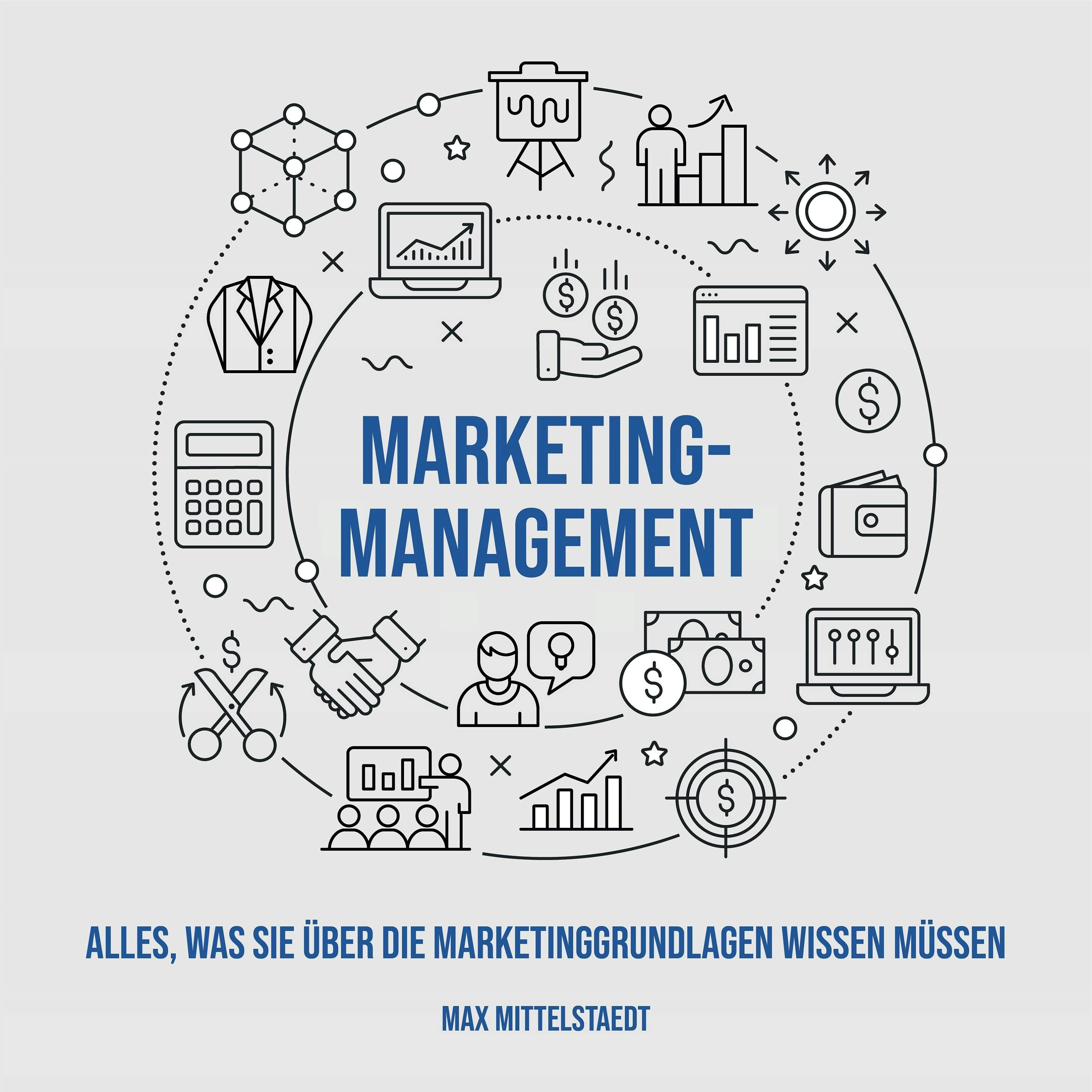 Marketingmanagement: Alles, was Sie über die Marketinggrundlagen wissen müssen. - Max Mittelstaedt