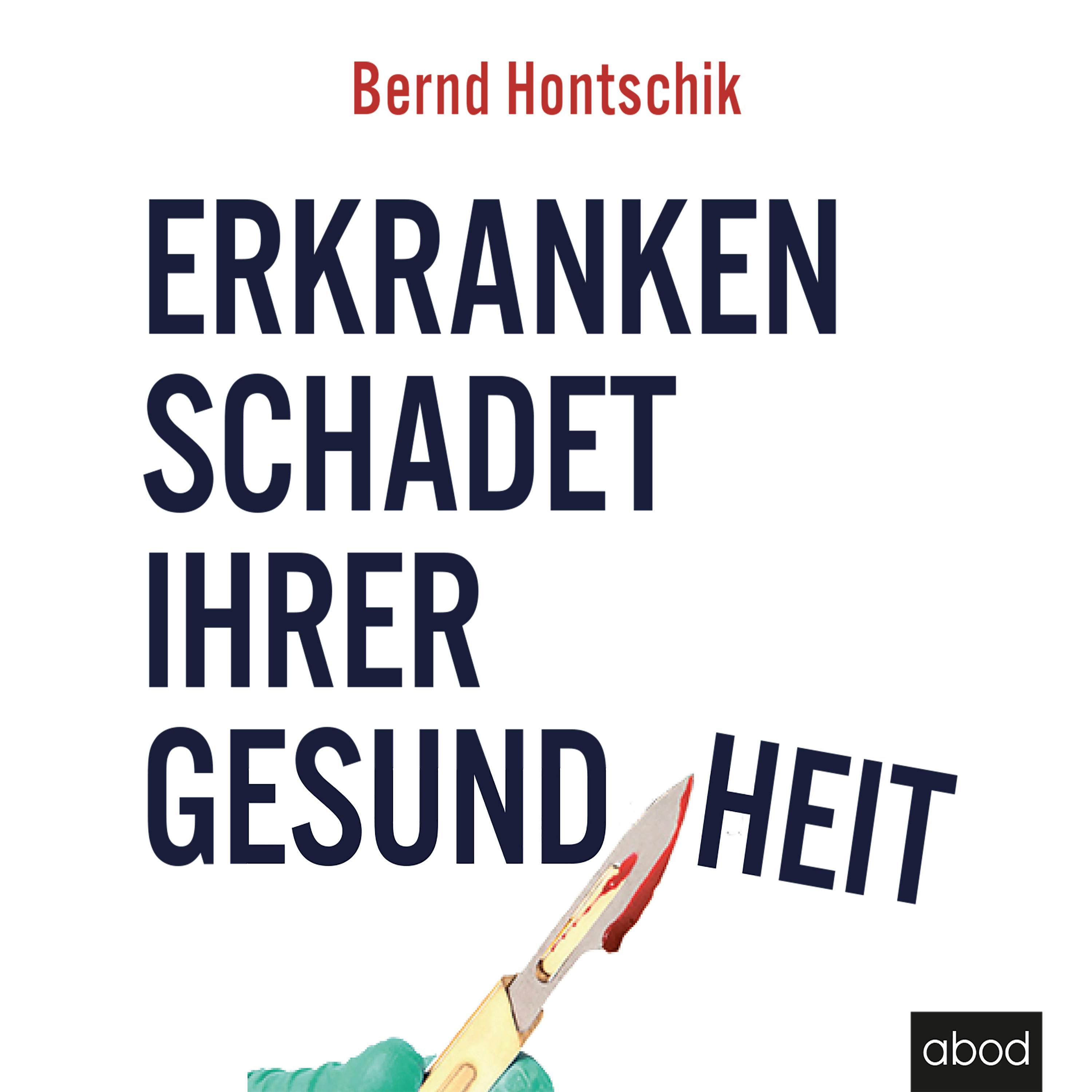 Erkranken schadet ihrer Gesundheit - Bernd Hontschik