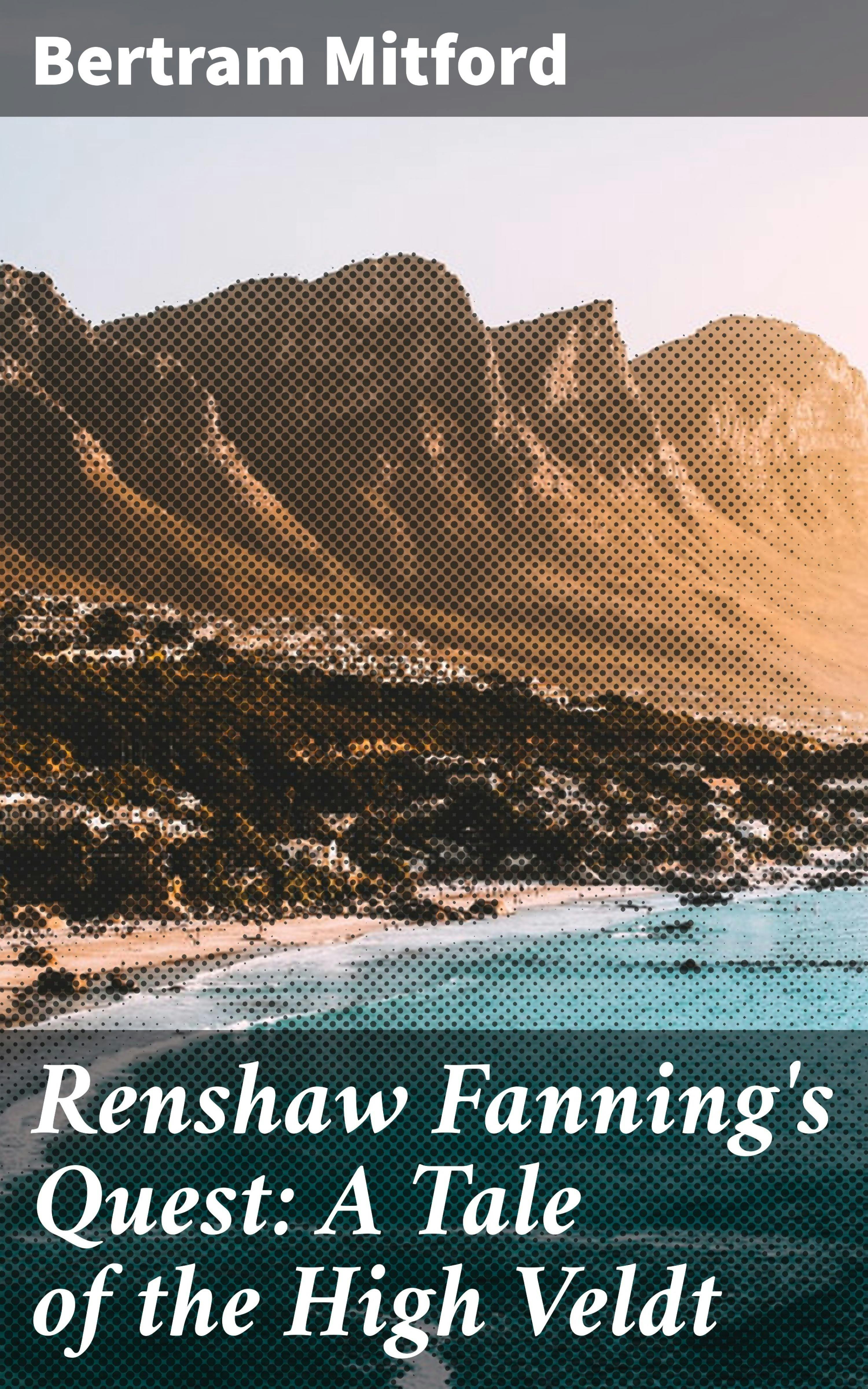 Renshaw Fanning's Quest: A Tale of the High Veldt - Bertram Mitford