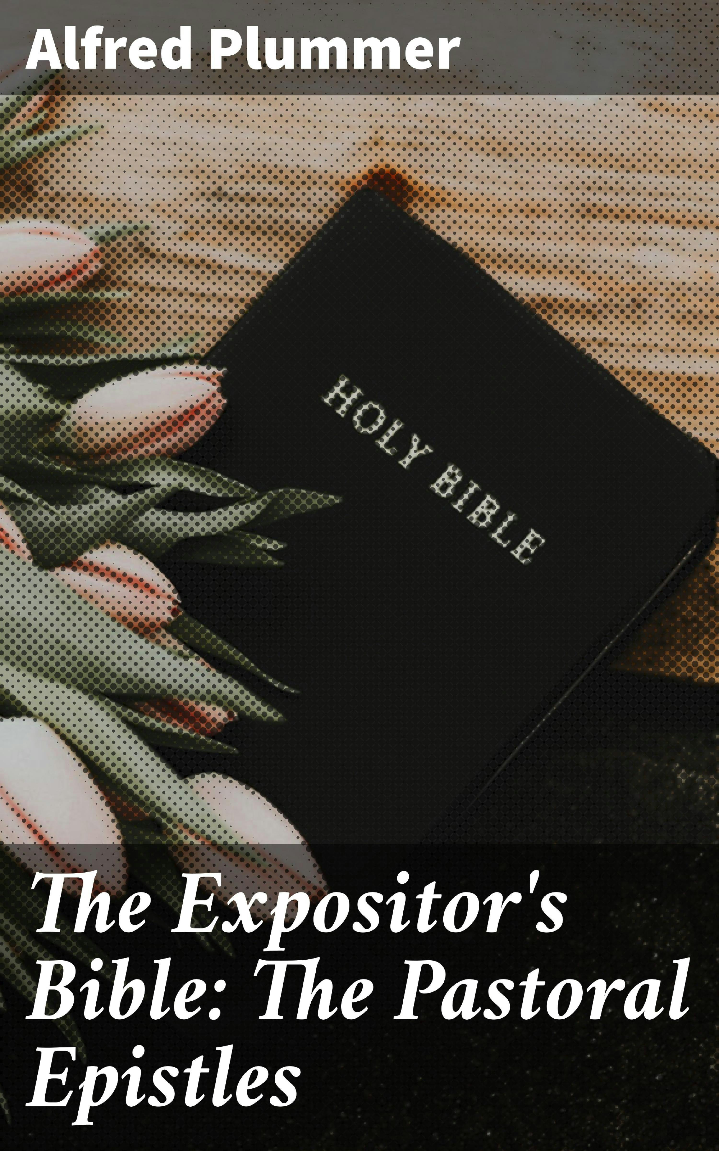 The Expositor's Bible: The Pastoral Epistles - Alfred Plummer