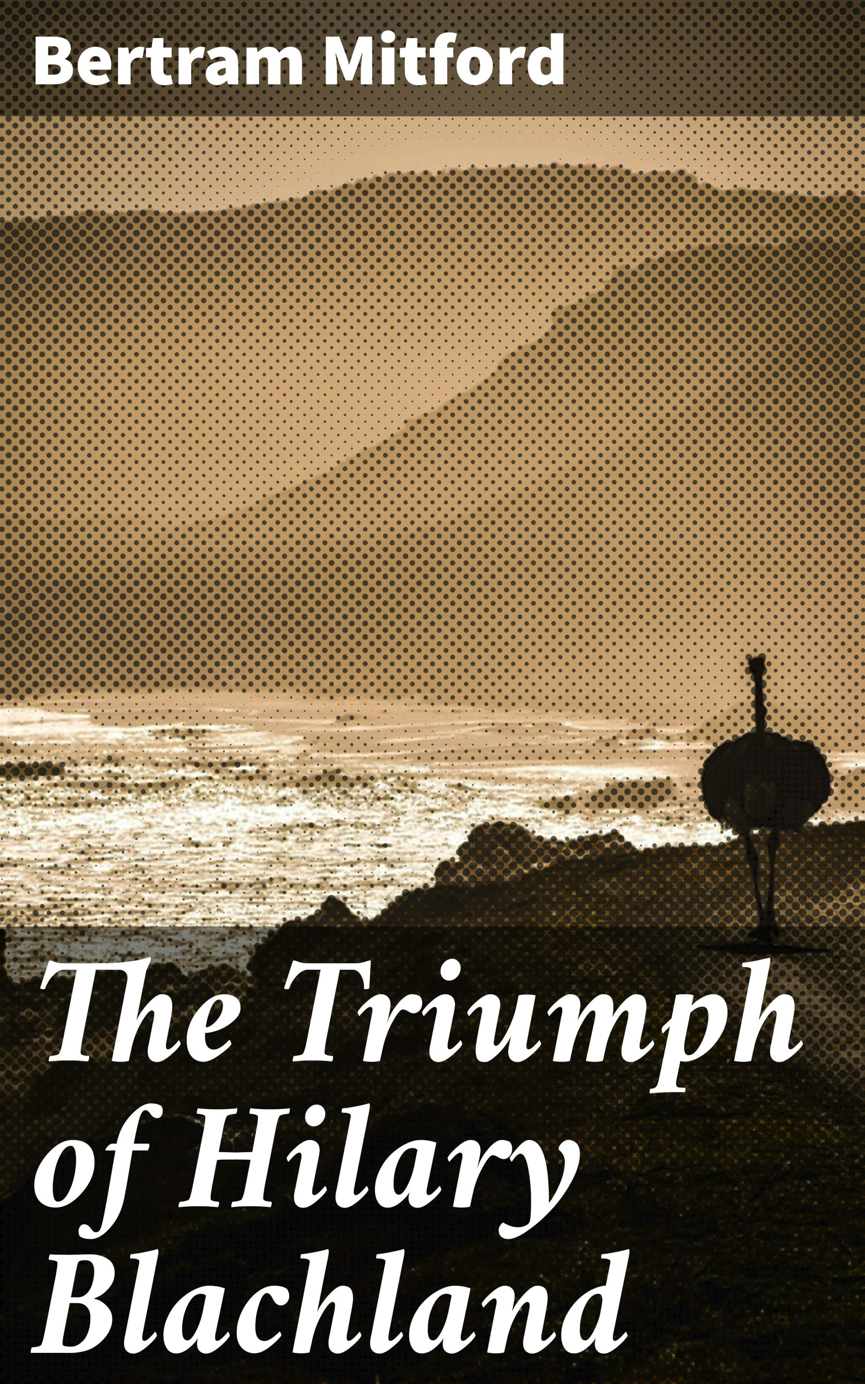 The Triumph of Hilary Blachland - Bertram Mitford