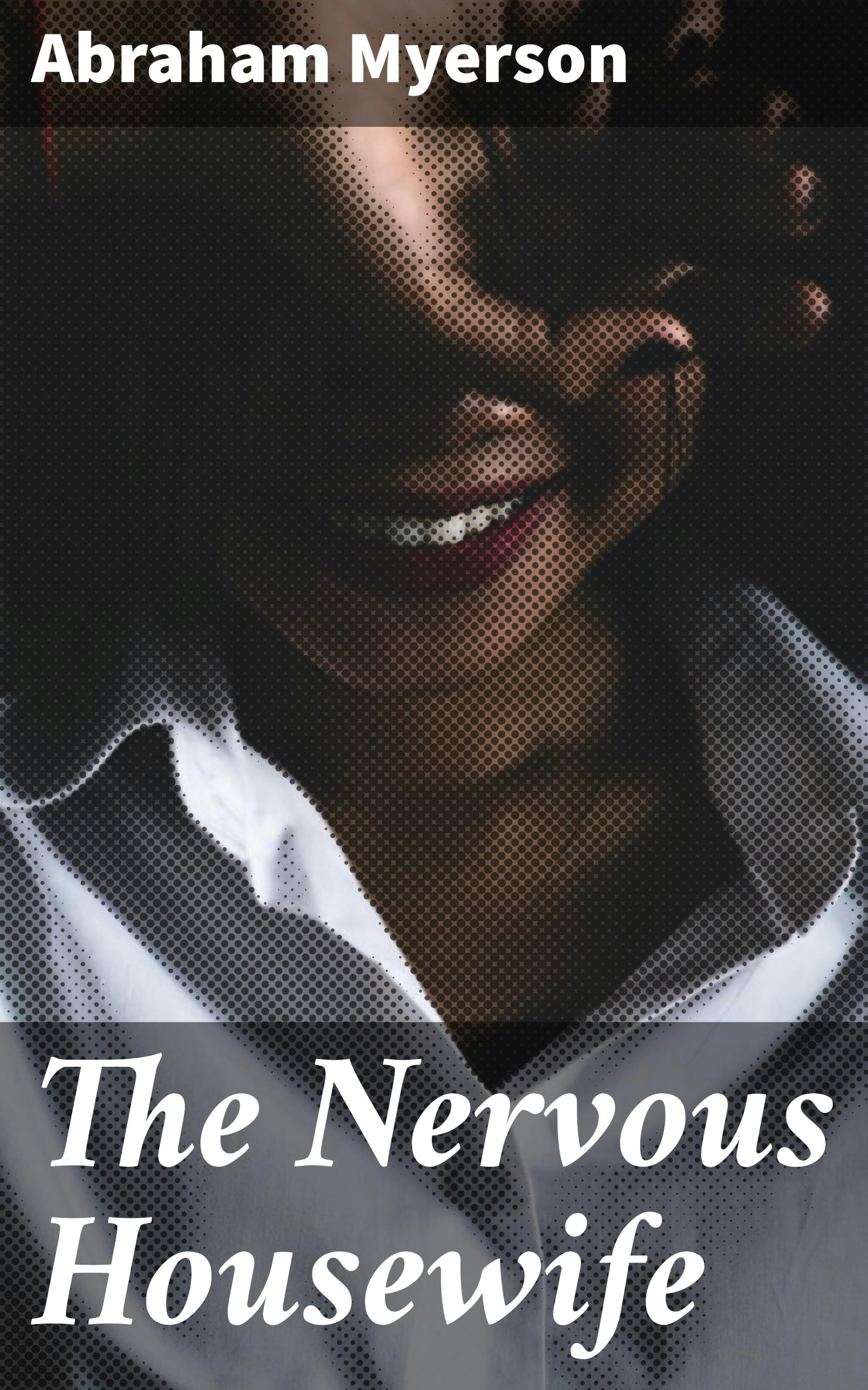 The Nervous Housewife - Abraham Myerson