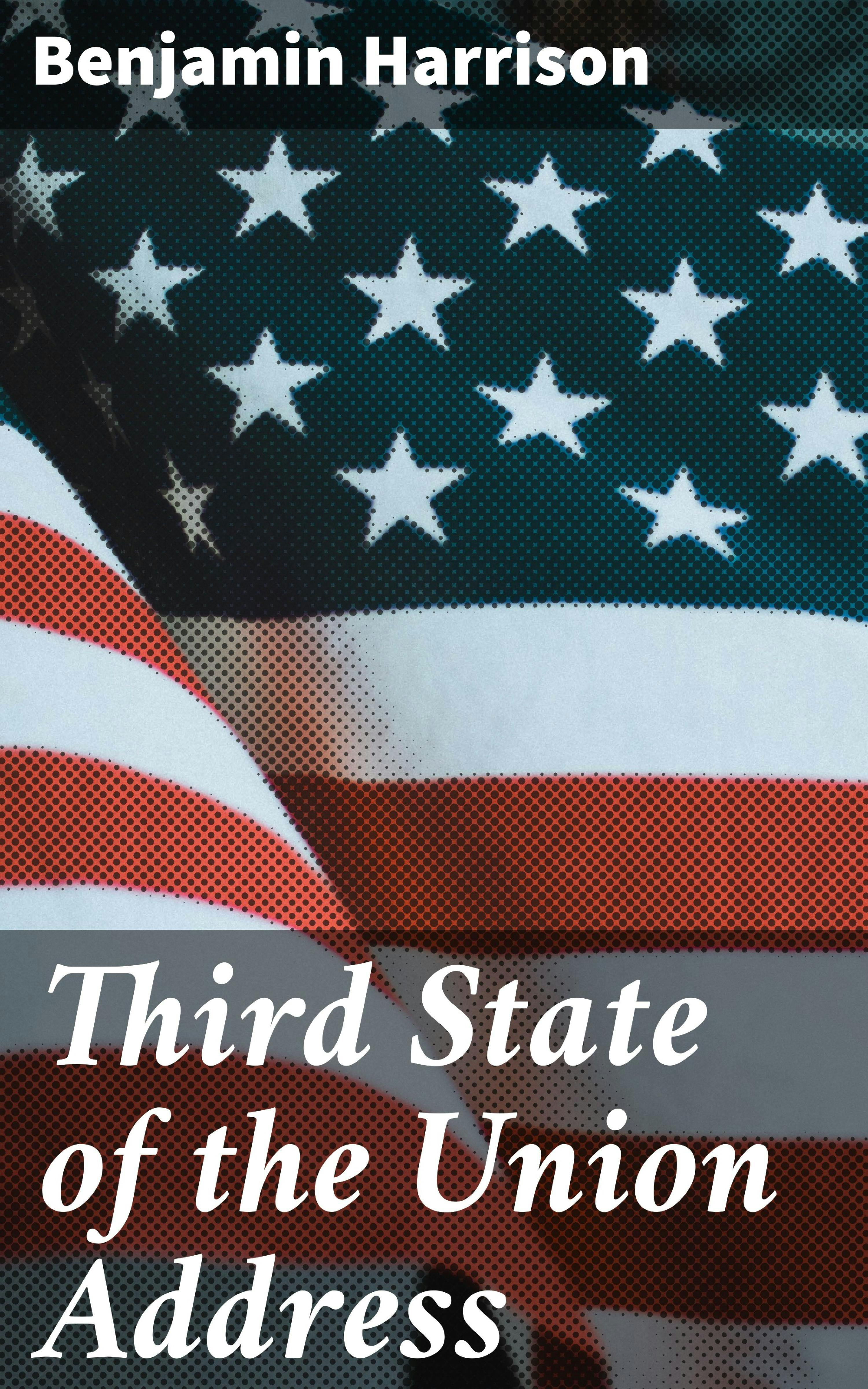 Third State of the Union Address - Benjamin Harrison