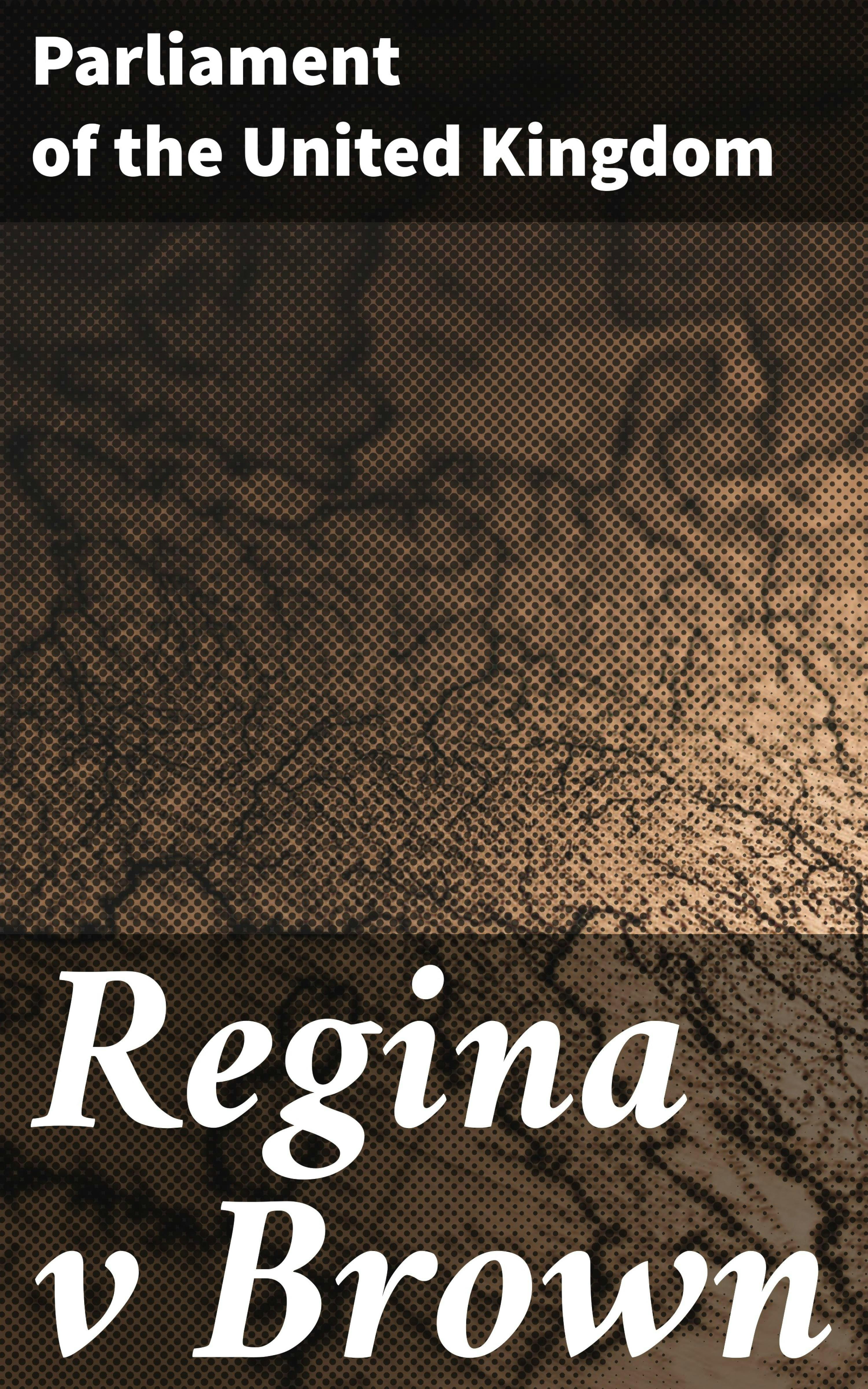 Regina v Brown - Parliament of the United Kingdom
