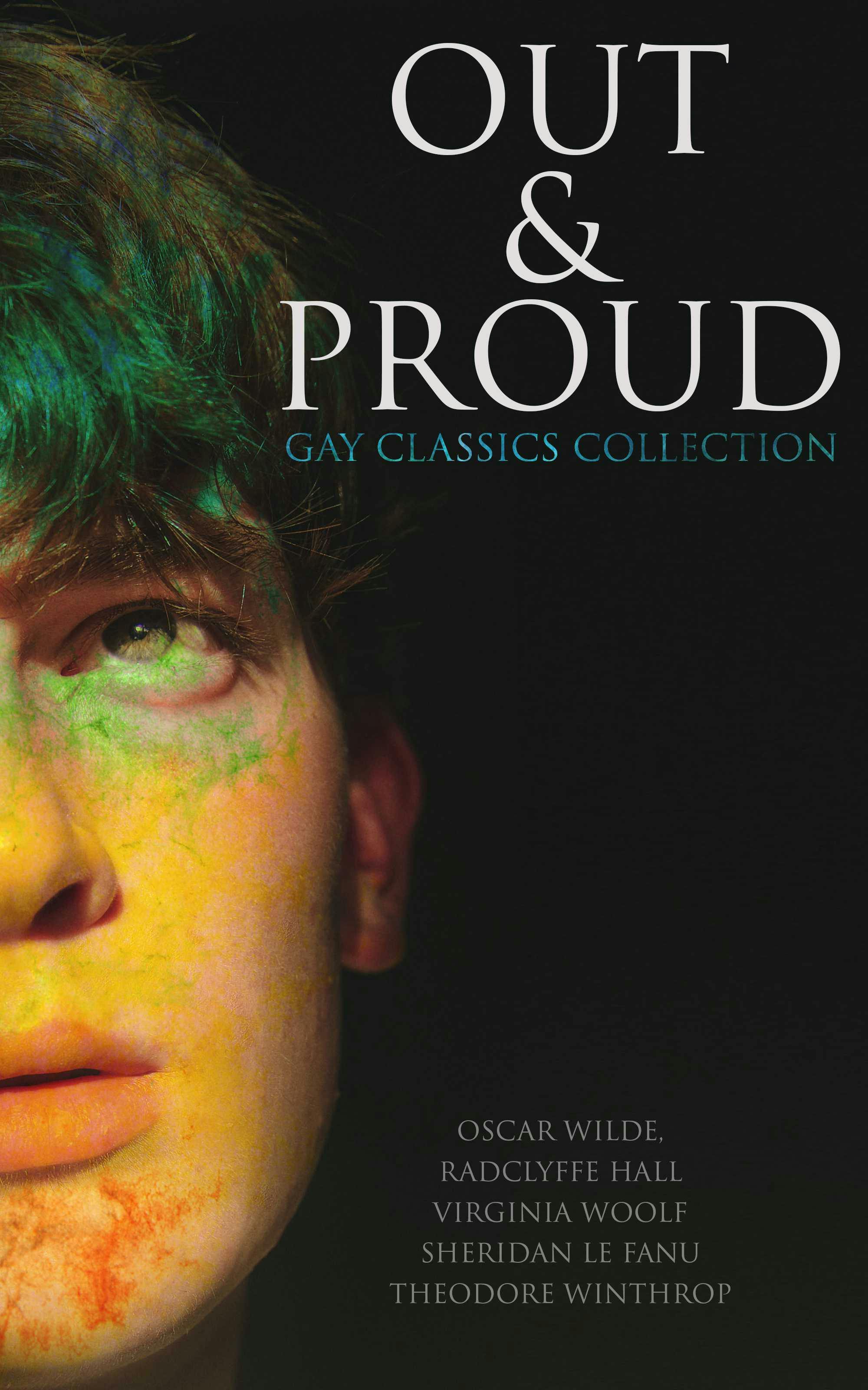 Out & Proud: Gay Classics Collection: Orlando, The Picture of Dorian Gray, Cecil Dreeme, The Sins of the Cities, Well of Loneliness, Carmilla... - undefined