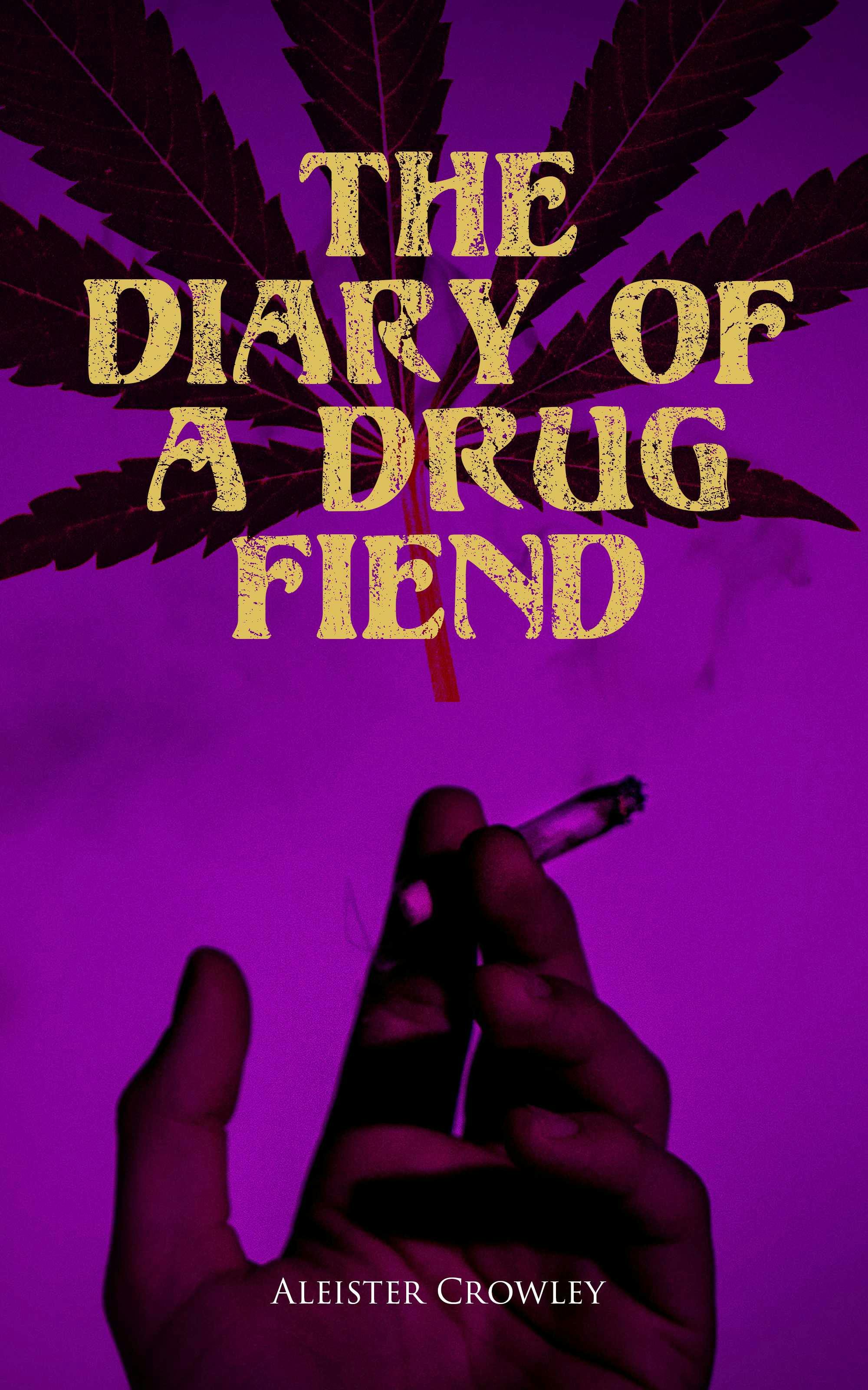 The Diary of a Drug Fiend - Aleister Crowley