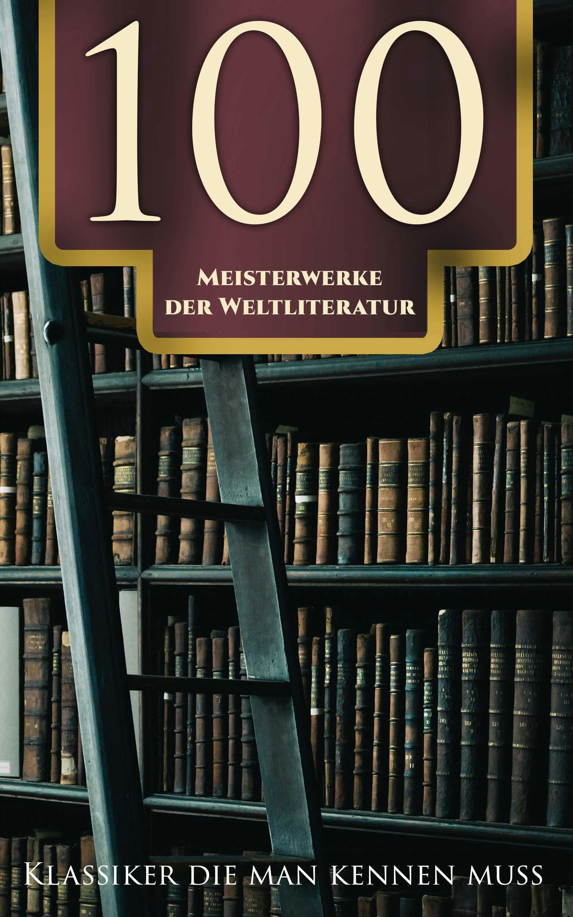 100 Meisterwerke der Weltliterature - Klassiker die man kennen muss - undefined