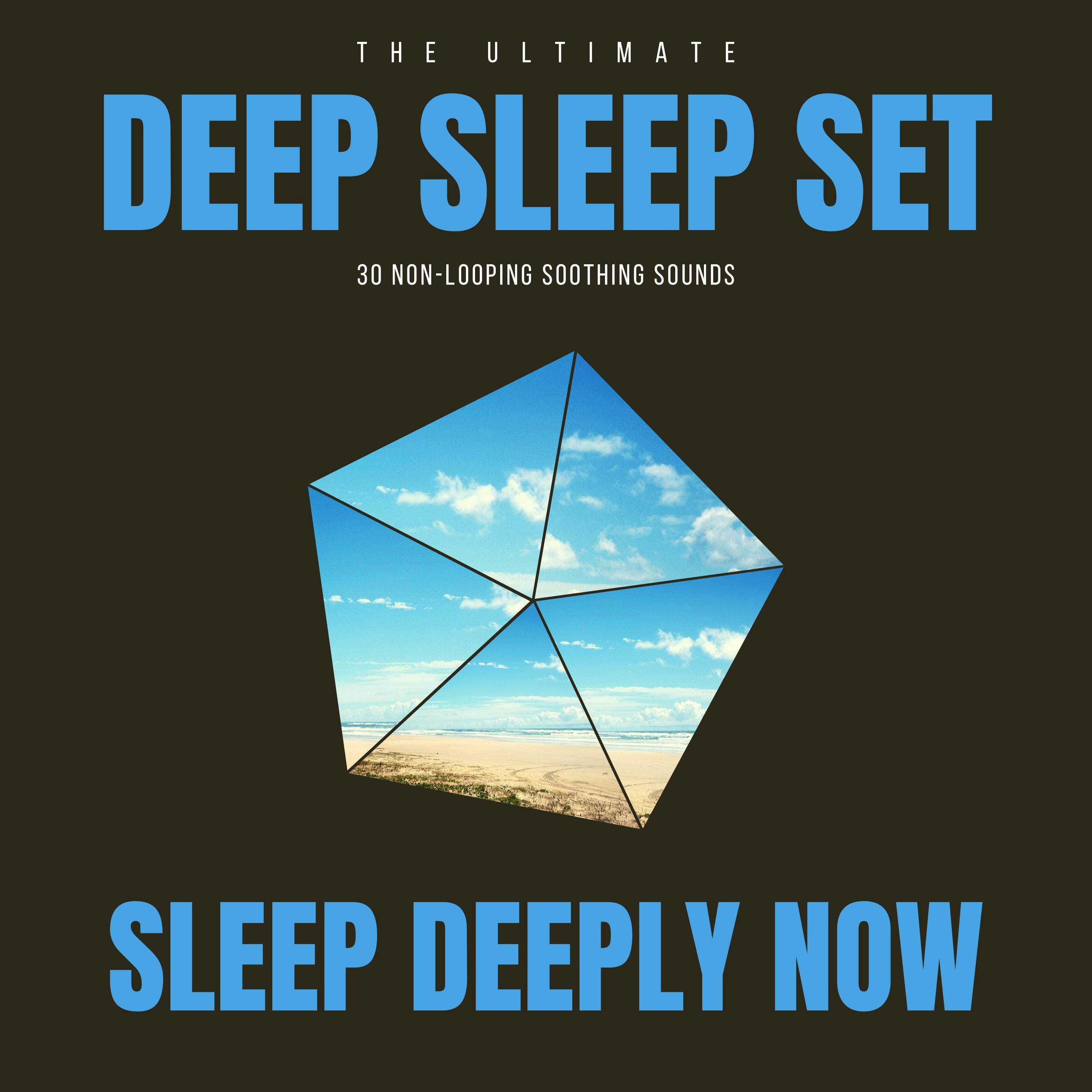 Deep Sleep Set: 30 Non-Looping Soothing Sounds: Sleep Deeply Now - undefined