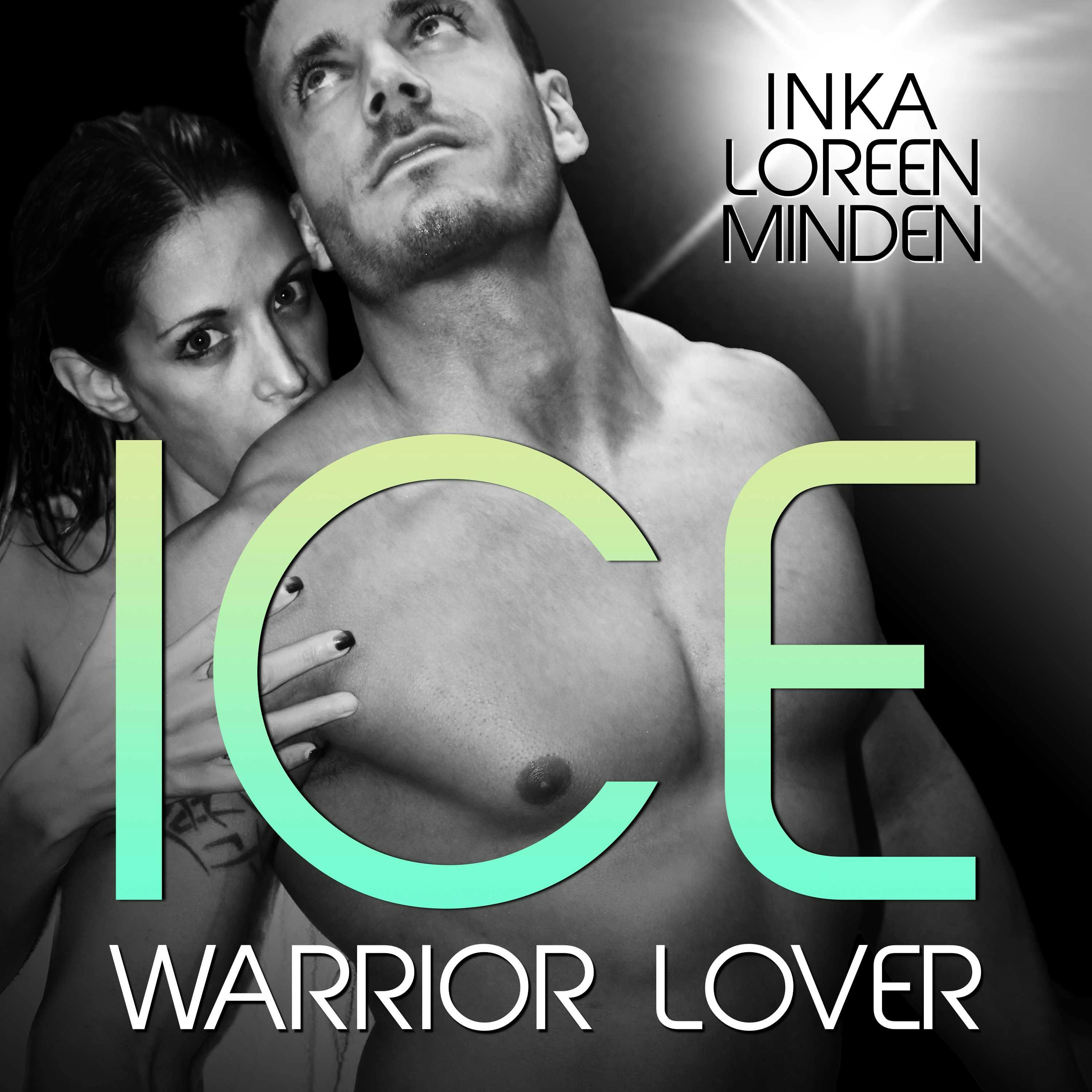 Ice - Warrior Lover 3: Die Warrior Lover Serie - Inka Loreen Minden