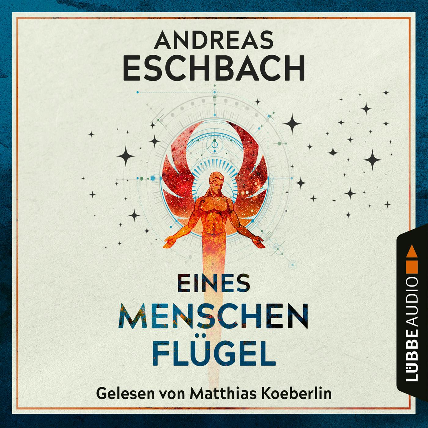 Eines Menschen Flügel (Ungekürzt) - Andreas Eschbach