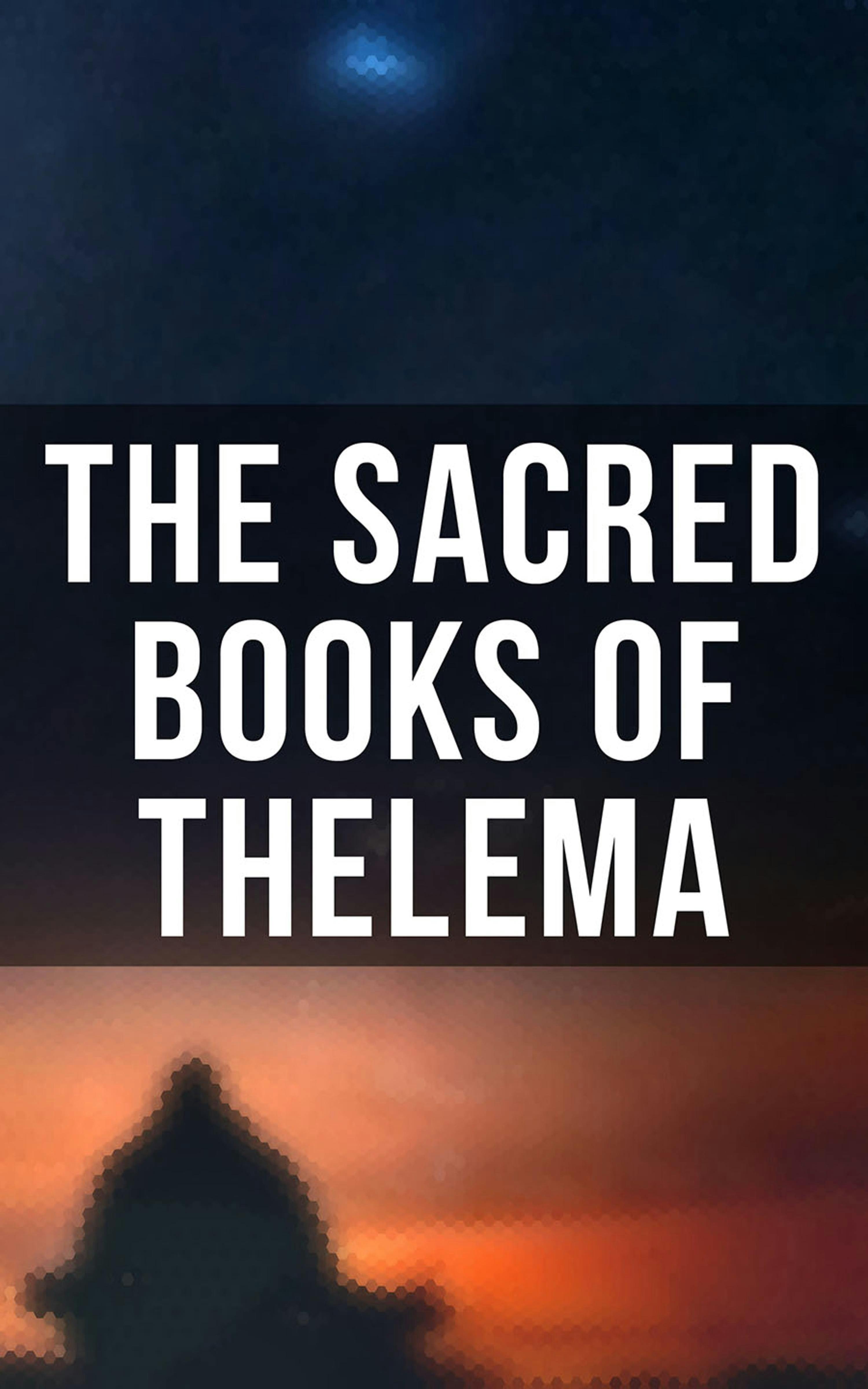 The Sacred Books of Thelema: The Book of the Law, Ecclesiæ Gnosticæ Catholicæ Creed - Mary d'Este Sturges, S. L. MacGregor Mathers, Aleister Crowley